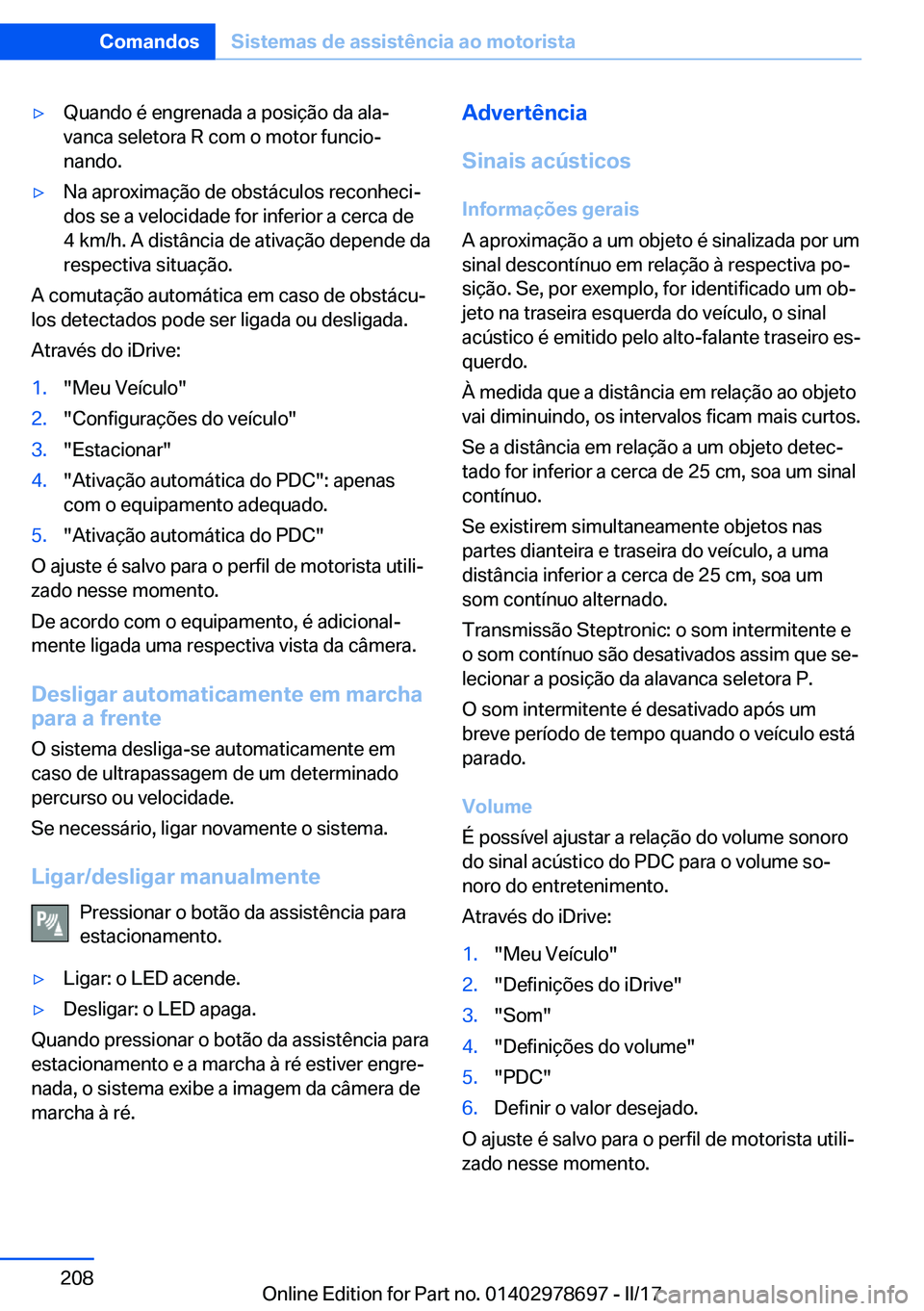 BMW 5 SERIES 2017  Manual do condutor (in Portuguese) 'y�Q�u�a�n�d�o� �é� �e�n�g�r�e�n�a�d�a� �a� �p�o�s�i�ç�ã�o� �d�a� �a�l�aª�v�a�n�c�a� �s�e�l�e�t�o�r�a� �R� �c�o�m� �o� �m�o�t�o�r� �f�u�n�c�i�oª
�n�a�n�d�o�.'y�N�a� �a�p�r�o�x�i�m�a�ç�