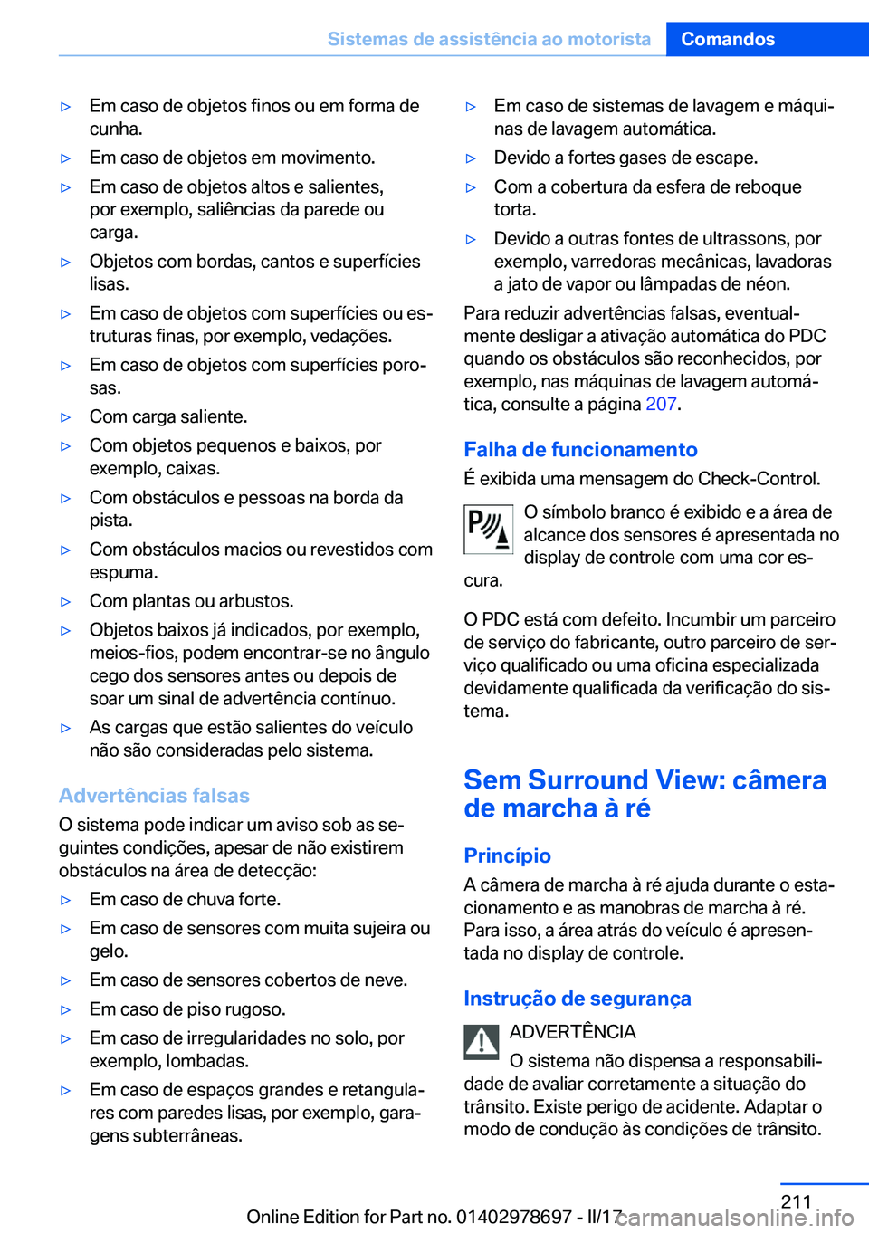 BMW 5 SERIES 2017  Manual do condutor (in Portuguese) 'y�E�m� �c�a�s�o� �d�e� �o�b�j�e�t�o�s� �f�i�n�o�s� �o�u� �e�m� �f�o�r�m�a� �d�e�c�u�n�h�a�.'y�E�m� �c�a�s�o� �d�e� �o�b�j�e�t�o�s� �e�m� �m�o�v�i�m�e�n�t�o�.'y�E�m� �c�a�s�o� �d�e� �o�b�j