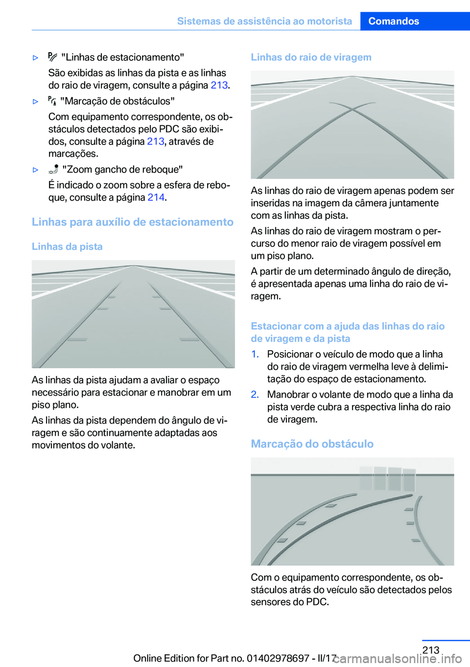 BMW 5 SERIES 2017  Manual do condutor (in Portuguese) 'y� � �"�L�i�n�h�a�s� �d�e� �e�s�t�a�c�i�o�n�a�m�e�n�t�o�"
�S�ã�o� �e�x�i�b�i�d�a�s� �a�s� �l�i�n�h�a�s� �d�a� �p�i�s�t�a� �e� �a�s� �l�i�n�h�a�s
�d�o� �r�a�i�o� �d�e� �v�i�r�a�g�e�m�,� �