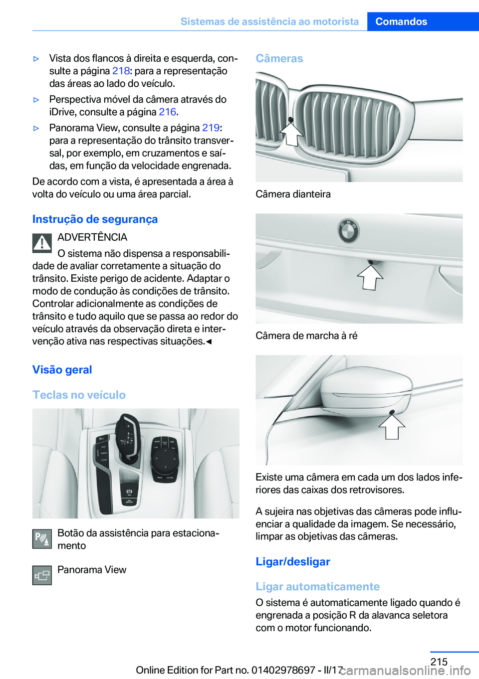 BMW 5 SERIES 2017  Manual do condutor (in Portuguese) 'y�V�i�s�t�a� �d�o�s� �f�l�a�n�c�o�s� �à� �d�i�r�e�i�t�a� �e� �e�s�q�u�e�r�d�a�,� �c�o�nª�s�u�l�t�e� �a� �p�á�g�i�n�a�  �2�1�8�:� �p�a�r�a� �a� �r�e�p�r�e�s�e�n�t�a�ç�ã�o
�d�a�s� �á�r�e�a�s