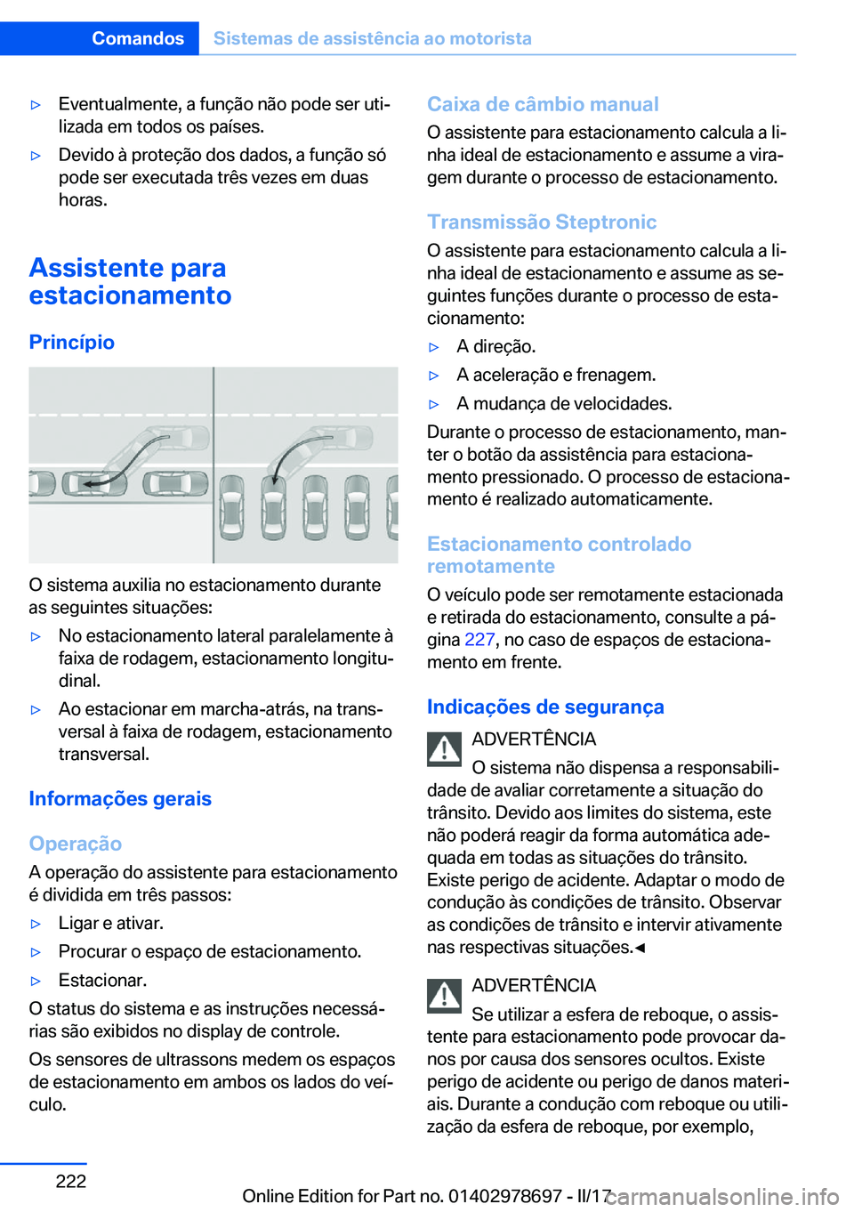 BMW 5 SERIES 2017  Manual do condutor (in Portuguese) 'y�E�v�e�n�t�u�a�l�m�e�n�t�e�,� �a� �f�u�n�ç�ã�o� �n�ã�o� �p�o�d�e� �s�e�r� �u�t�iª
�l�i�z�a�d�a� �e�m� �t�o�d�o�s� �o�s� �p�a�