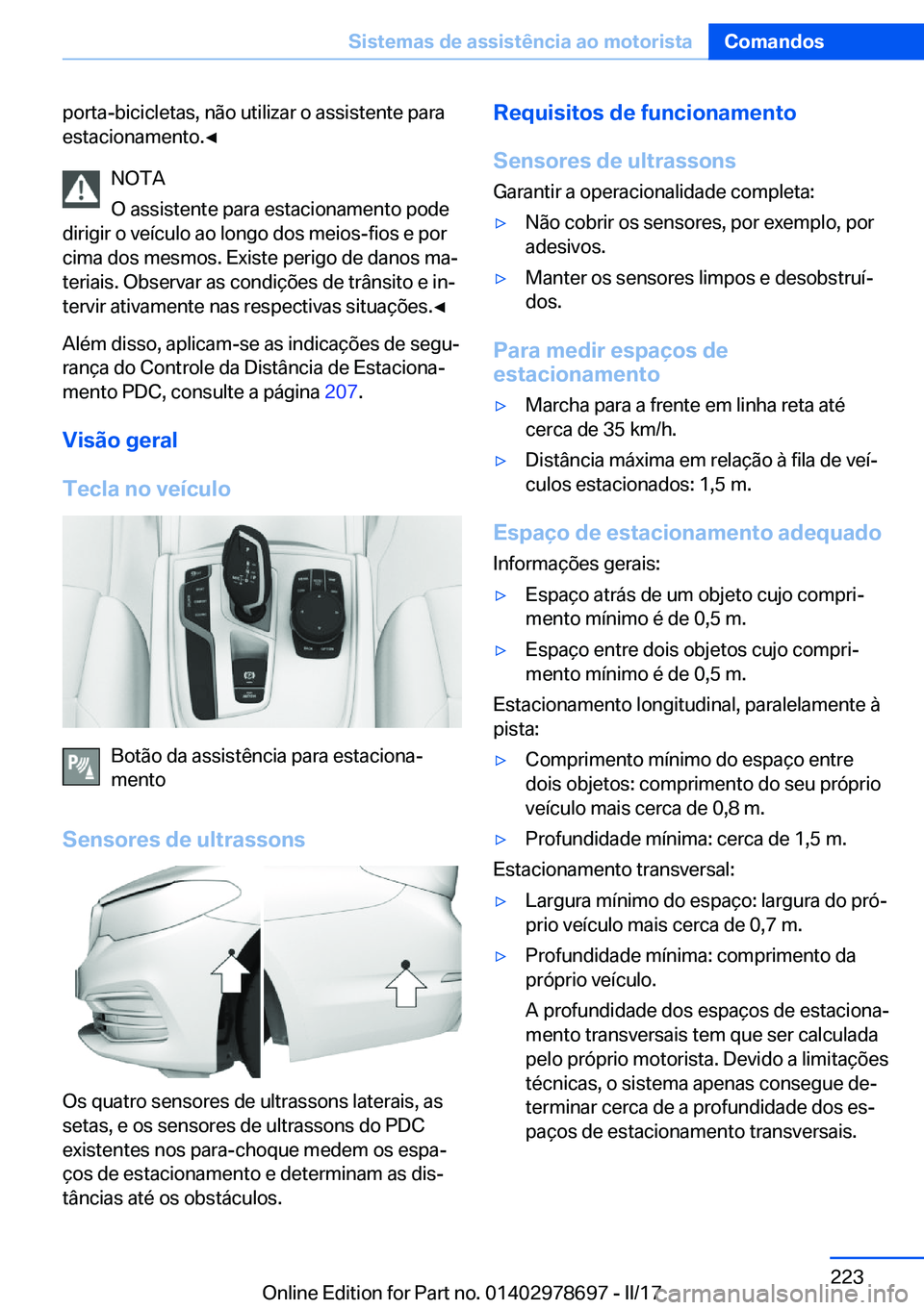 BMW 5 SERIES 2017  Manual do condutor (in Portuguese) �p�o�r�t�a�-�b�i�c�i�c�l�e�t�a�s�,� �n�ã�o� �u�t�i�l�i�z�a�r� �o� �a�s�s�i�s�t�e�n�t�e� �p�a�r�a�e�s�t�a�c�i�o�n�a�m�e�n�t�o�.'Â
�N�O�T�A
�O� �a�s�s�i�s�t�e�n�t�e� �p�a�r�a� �e�s�t�a�c�i�o�n�a�m