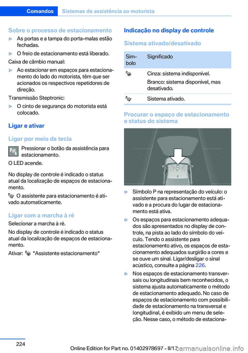 BMW 5 SERIES 2017  Manual do condutor (in Portuguese) �S�o�b�r�e��o��p�r�o�c�e�s�s�o��d�e��e�s�t�a�c�i�o�n�a�m�e�n�t�o'y�A�s� �p�o�r�t�a�s� �e� �a� �t�a�m�p�a� �d�o� �p�o�r�t�a�-�m�a�l�a�s� �e�s�t�ã�o�f�e�c�h�a�d�a�s�.'y�O� �f�r�e�i�o� �d�e�