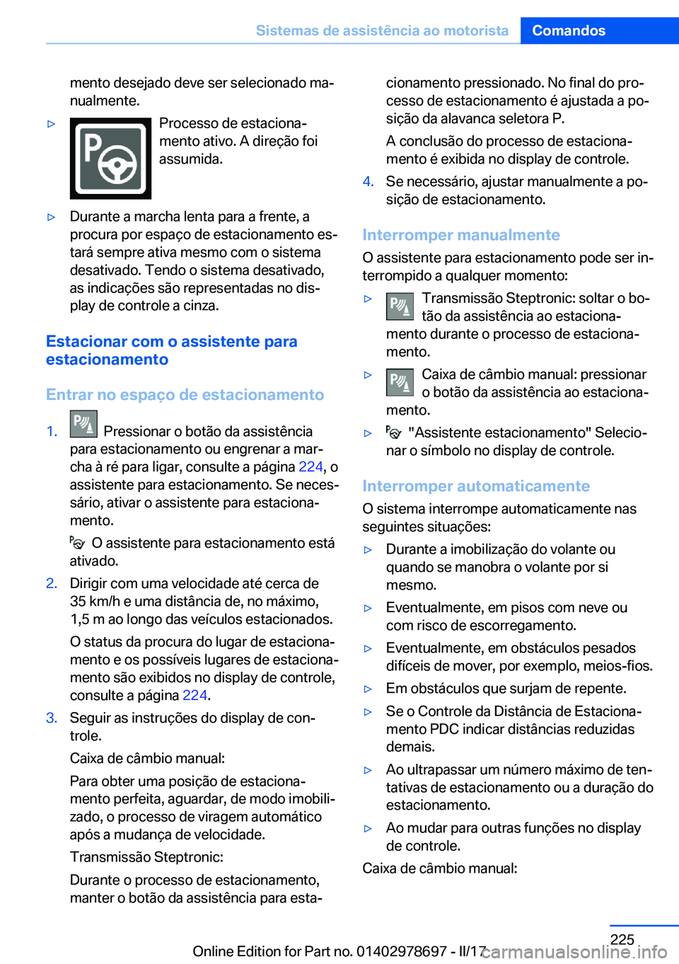 BMW 5 SERIES 2017  Manual do condutor (in Portuguese) �m�e�n�t�o� �d�e�s�e�j�a�d�o� �d�e�v�e� �s�e�r� �s�e�l�e�c�i�o�n�a�d�o� �m�aª
�n�u�a�l�m�e�n�t�e�.'y�P�r�o�c�e�s�s�o� �d�e� �e�s�t�a�c�i�o�n�aª
�m�e�n�t�o� �a�t�i�v�o�.� �A� �d�i�r�e�ç�ã�o� 