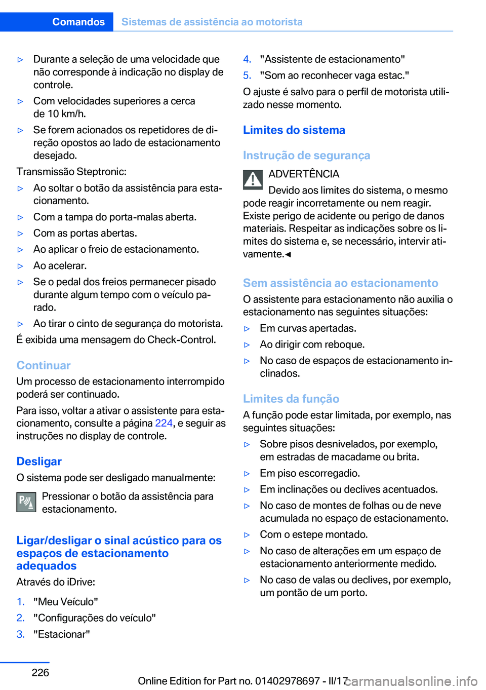 BMW 5 SERIES 2017  Manual do condutor (in Portuguese) 'y�D�u�r�a�n�t�e� �a� �s�e�l�e�ç�ã�o� �d�e� �u�m�a� �v�e�l�o�c�i�d�a�d�e� �q�u�e
�n�ã�o� �c�o�r�r�e�s�p�o�n�d�e� �à� �i�n�d�i�c�a�ç�ã�o� �n�o� �d�i�s�p�l�a�y� �d�e
�c�o�n�t�r�o�l�e�.'y�C