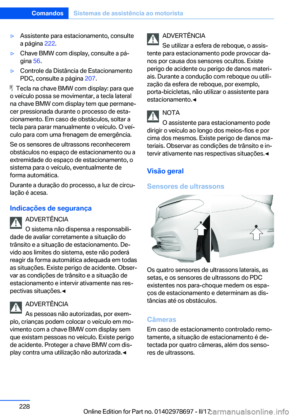 BMW 5 SERIES 2017  Manual do condutor (in Portuguese) 'y�A�s�s�i�s�t�e�n�t�e� �p�a�r�a� �e�s�t�a�c�i�o�n�a�m�e�n�t�o�,� �c�o�n�s�u�l�t�e
�a� �p�á�g�i�n�a�  �2�2�2�.'y�C�h�a�v�e� �B�M�W� �c�o�m� �d�i�s�p�l�a�y�,� �c�o�n�s�u�l�t�e� �a� �p�áª
�g
