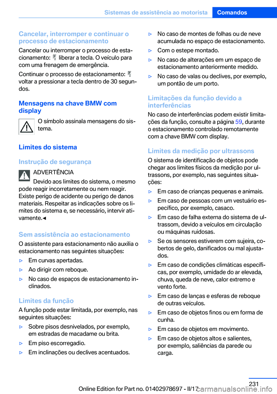 BMW 5 SERIES 2017  Manual do condutor (in Portuguese) �C�a�n�c�e�l�a�r�,��i�n�t�e�r�r�o�m�p�e�r��e��c�o�n�t�i�n�u�a�r��o
�p�r�o�c�e�s�s�o��d�e��e�s�t�a�c�i�o�n�a�m�e�n�t�o
�C�a�n�c�e�l�a�r� �o�u� �i�n�t�e�r�r�o�m�p�e�r� �o� �p�r�o�c�e�s�s�o� �d�e� 