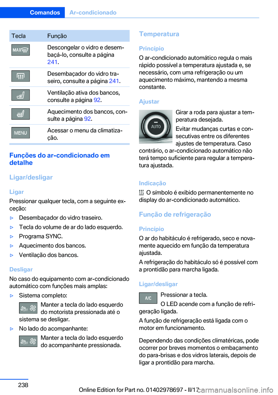 BMW 5 SERIES 2017  Manual do condutor (in Portuguese) �T�e�c�l�a�F�u�n�ç�ã�o�D�e�s�c�o�n�g�e�l�a�r� �o� �v�i�d�r�o� �e� �d�e�s�e�mª
�b�a�ç�á�-�l�o�,� �c�o�n�s�u�l�t�e� �a� �p�á�g�i�n�a
�2�4�1 �.�D�e�s�e�m�b�a�ç�a�d�o�r� �d�o� �v�i�d�r�o� �t�r�a