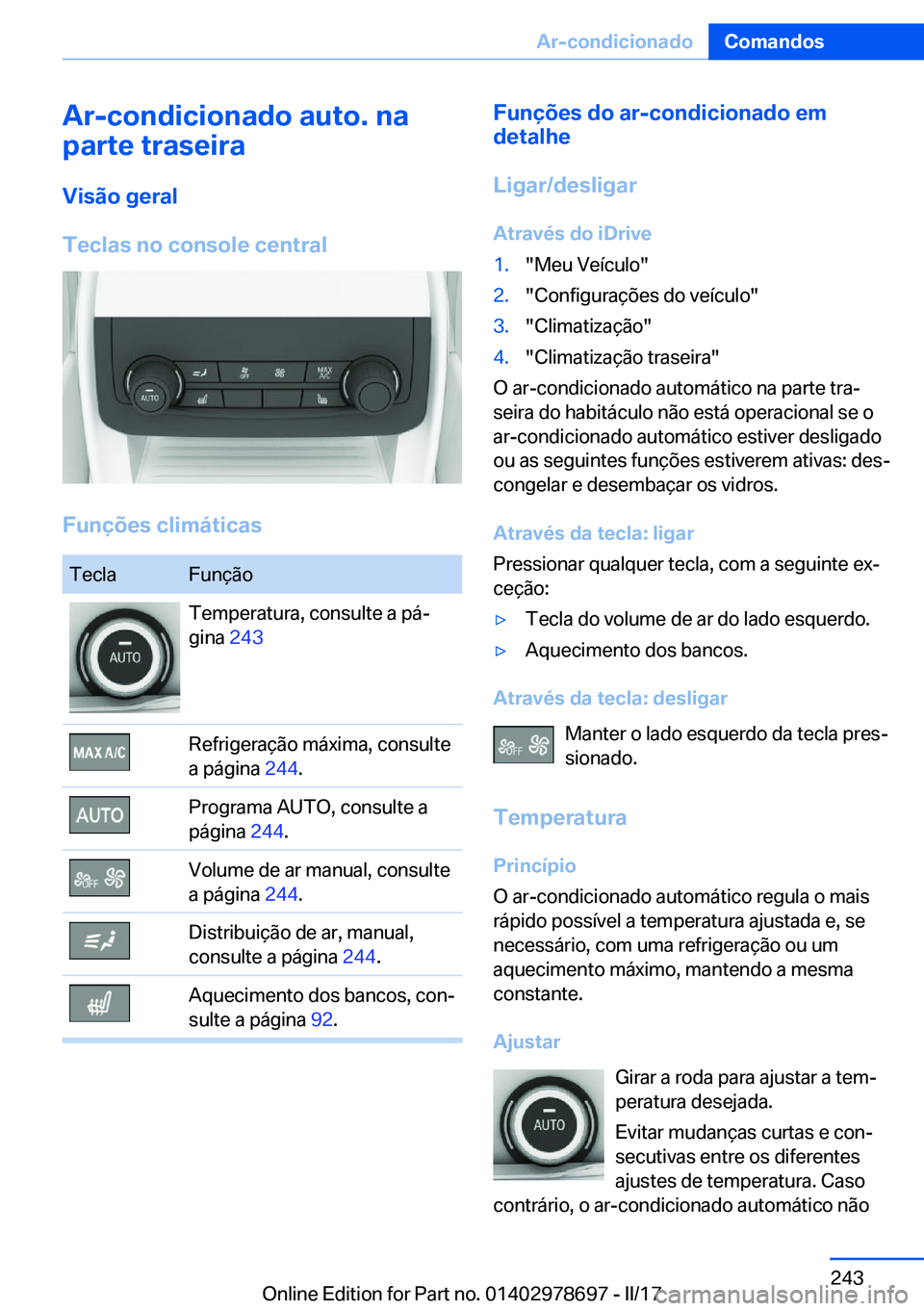 BMW 5 SERIES 2017  Manual do condutor (in Portuguese) �A�r�-�c�o�n�d�i�c�i�o�n�a�d�o��a�u�t�o�.��n�a
�p�a�r�t�e��t�r�a�s�e�i�r�a
�V�i�s�ã�o��g�e�r�a�l
�T�e�c�l�a�s��n�o��c�o�n�s�o�l�e��c�e�n�t�r�a�l
�F�u�n�