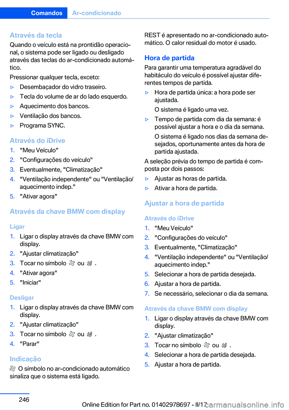 BMW 5 SERIES 2017  Manual do condutor (in Portuguese) �A�t�r�a�v�é�s��d�a��t�e�c�l�a
�Q�u�a�n�d�o� �o� �v�e�