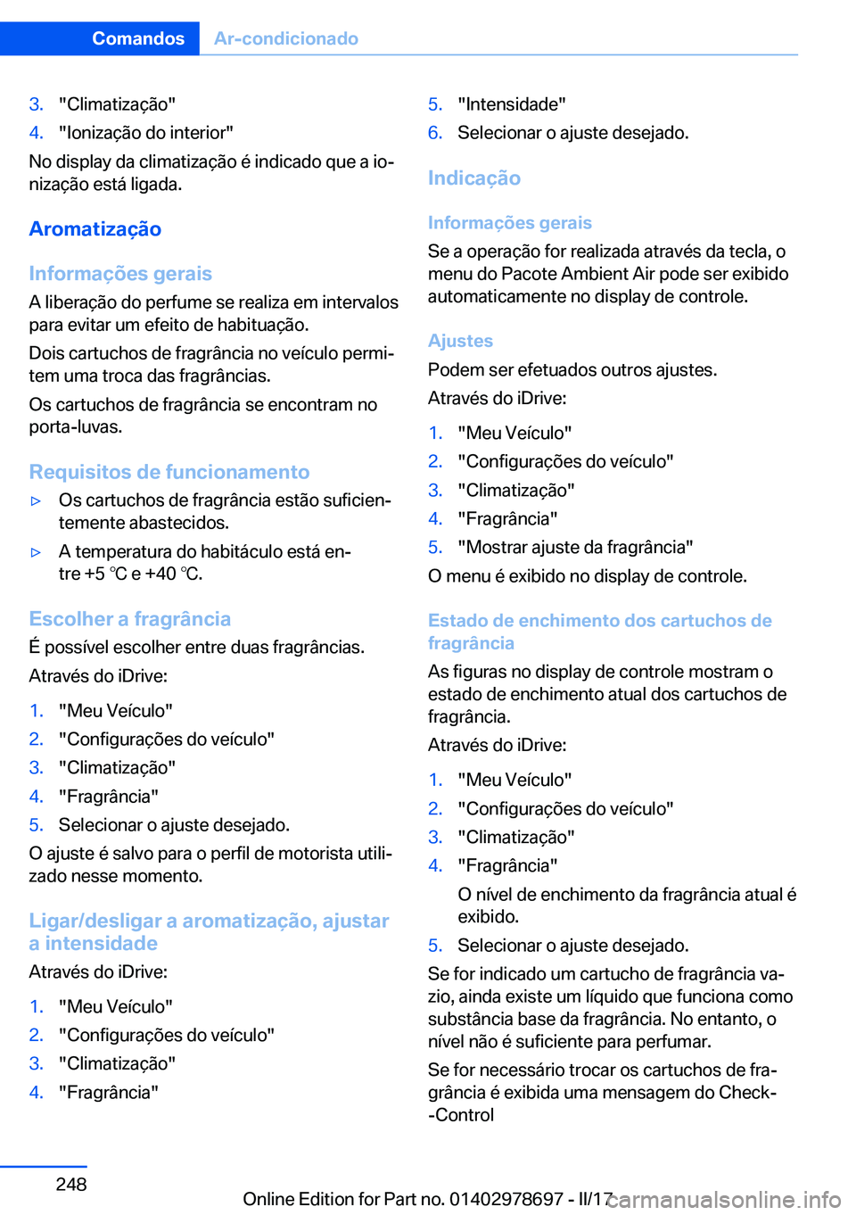 BMW 5 SERIES 2017  Manual do condutor (in Portuguese) �3�.�"�C�l�i�m�a�t�i�z�a�ç�ã�o�"�4�.�"�I�o�n�i�z�a�ç�ã�o� �d�o� �i�n�t�e�r�i�o�r�"
�N�o� �d�i�s�p�l�a�y� �d�a� �c�l�i�m�a�t�i�z�a�ç�ã�o� �é� �i�n�d�i�c�a�d�o� �q�u�e� �a� �i�o