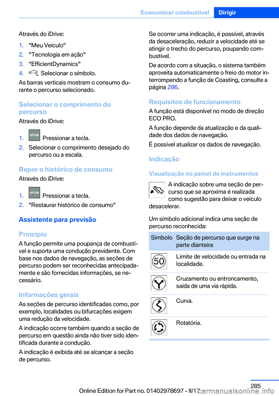BMW 5 SERIES 2017  Manual do condutor (in Portuguese) �A�t�r�a�v�é�s� �d�o� �i�D�r�i�v�e�:�1�.�"�M�e�u� �V�e�