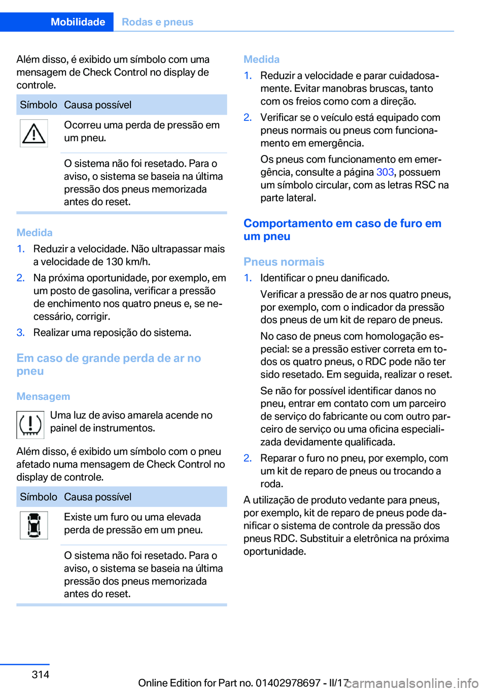 BMW 5 SERIES 2017  Manual do condutor (in Portuguese) �A�l�é�m� �d�i�s�s�o�,� �é� �e�x�i�b�i�d�o� �u�m� �s�