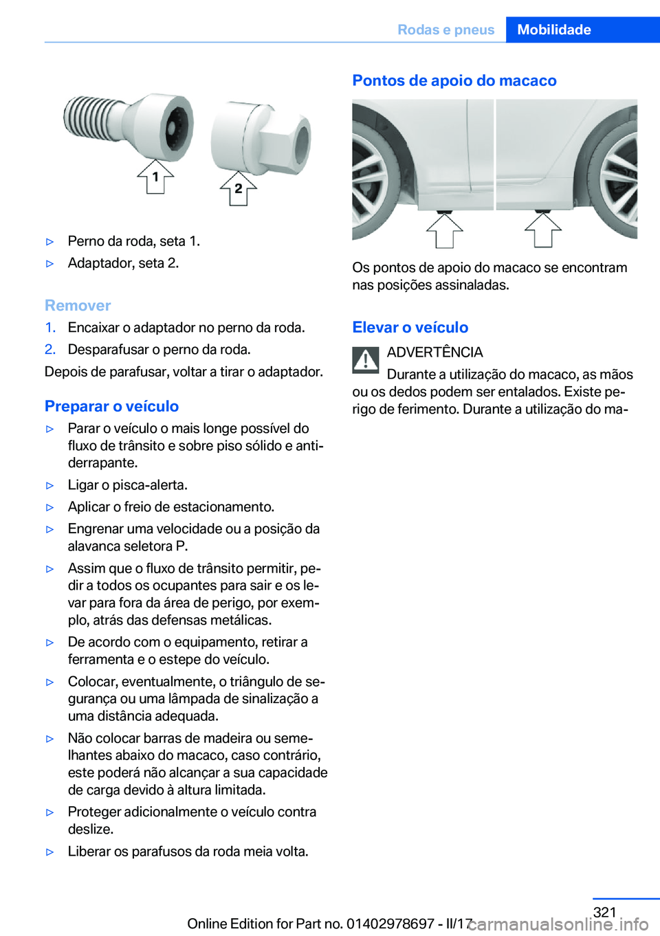BMW 5 SERIES 2017  Manual do condutor (in Portuguese) 'y�P�e�r�n�o� �d�a� �r�o�d�a�,� �s�e�t�a� �1�.'y�A�d�a�p�t�a�d�o�r�,� �s�e�t�a� �2�.
�R�e�m�o�v�e�r
�1�.�E�n�c�a�i�x�a�r� �o� �a�d�a�p�t�a�d�o�r� �n�o� �p�e�r�n�o� �d�a� �r�o�d�a�.�2�.�D�e�s�p