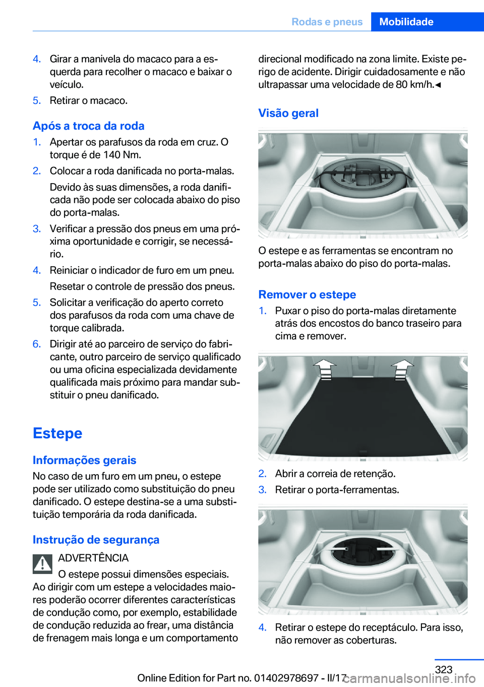 BMW 5 SERIES 2017  Manual do condutor (in Portuguese) �4�.�G�i�r�a�r� �a� �m�a�n�i�v�e�l�a� �d�o� �m�a�c�a�c�o� �p�a�r�a� �a� �e�sª�q�u�e�r�d�a� �p�a�r�a� �r�e�c�o�l�h�e�r� �o� �m�a�c�a�c�o� �e� �b�a�i�x�a�r� �o
�v�e�