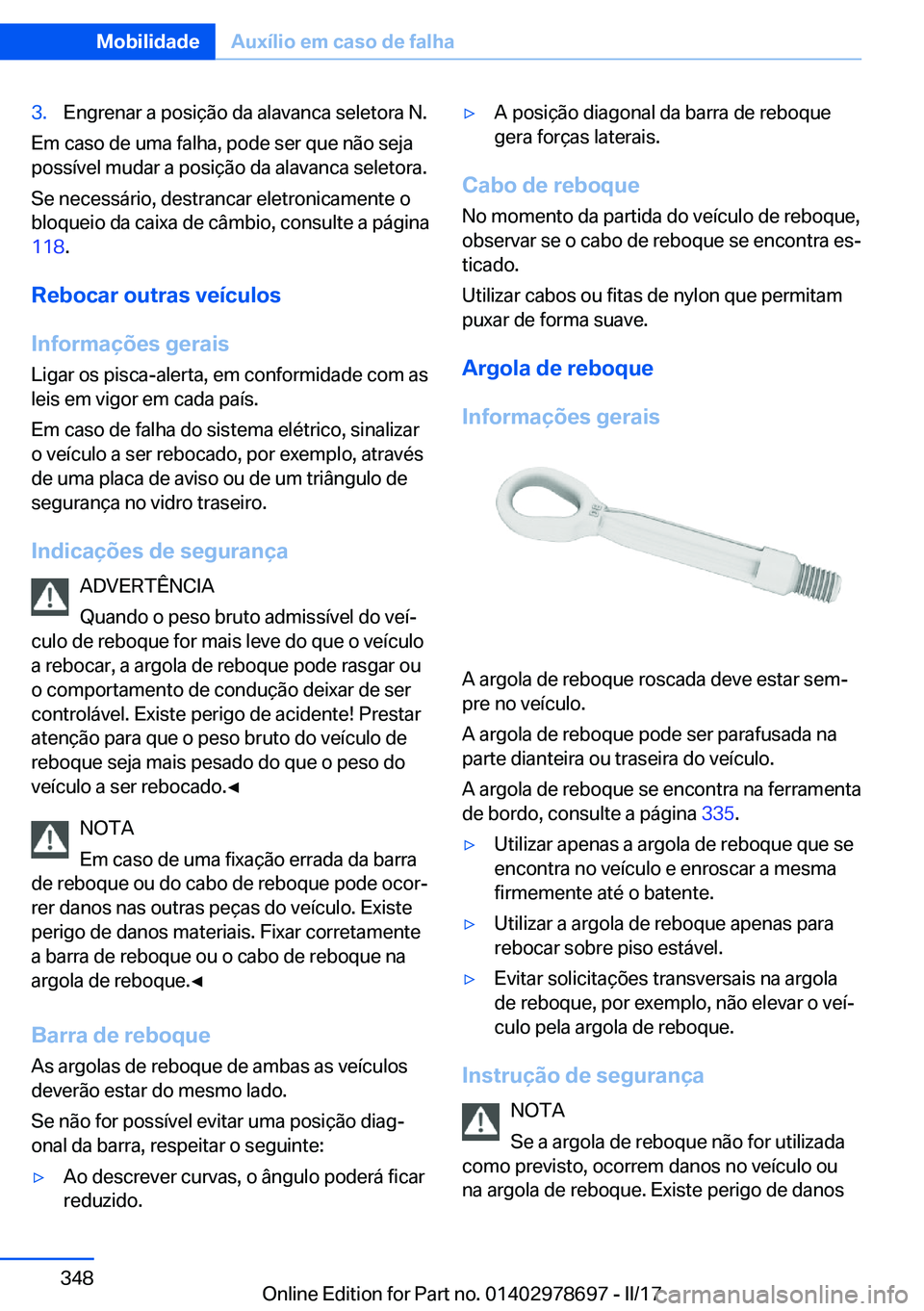 BMW 5 SERIES 2017  Manual do condutor (in Portuguese) �3�.�E�n�g�r�e�n�a�r� �a� �p�o�s�i�ç�ã�o� �d�a� �a�l�a�v�a�n�c�a� �s�e�l�e�t�o�r�a� �N�.
�E�m� �c�a�s�o� �d�e� �u�m�a� �f�a�l�h�a�,� �p�o�d�e� �s�e�r� �q�u�e� �n�ã�o� �s�e�j�a�p�o�s�s�