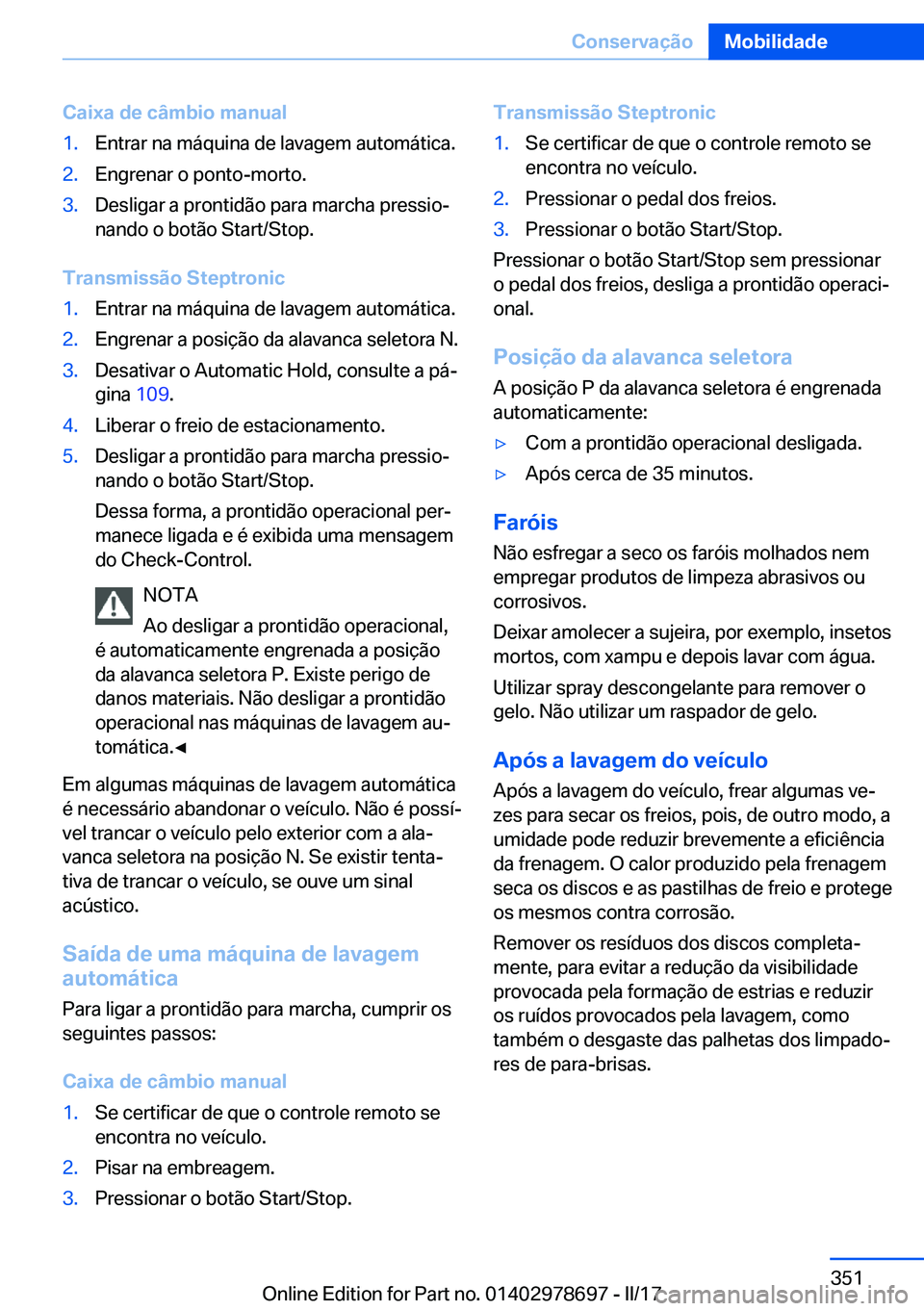 BMW 5 SERIES 2017  Manual do condutor (in Portuguese) �C�a�i�x�a��d�e��c�â�m�b�i�o��m�a�n�u�a�l�1�.�E�n�t�r�a�r� �n�a� �m�á�q�u�i�n�a� �d�e� �l�a�v�a�g�e�m� �a�u�t�o�m�á�t�i�c�a�.�2�.�E�n�g�r�e�n�a�r� �o� �p�o�n�t�o�-�m�o�r�t�o�.�3�.�D�e�s�l�i�g�a�