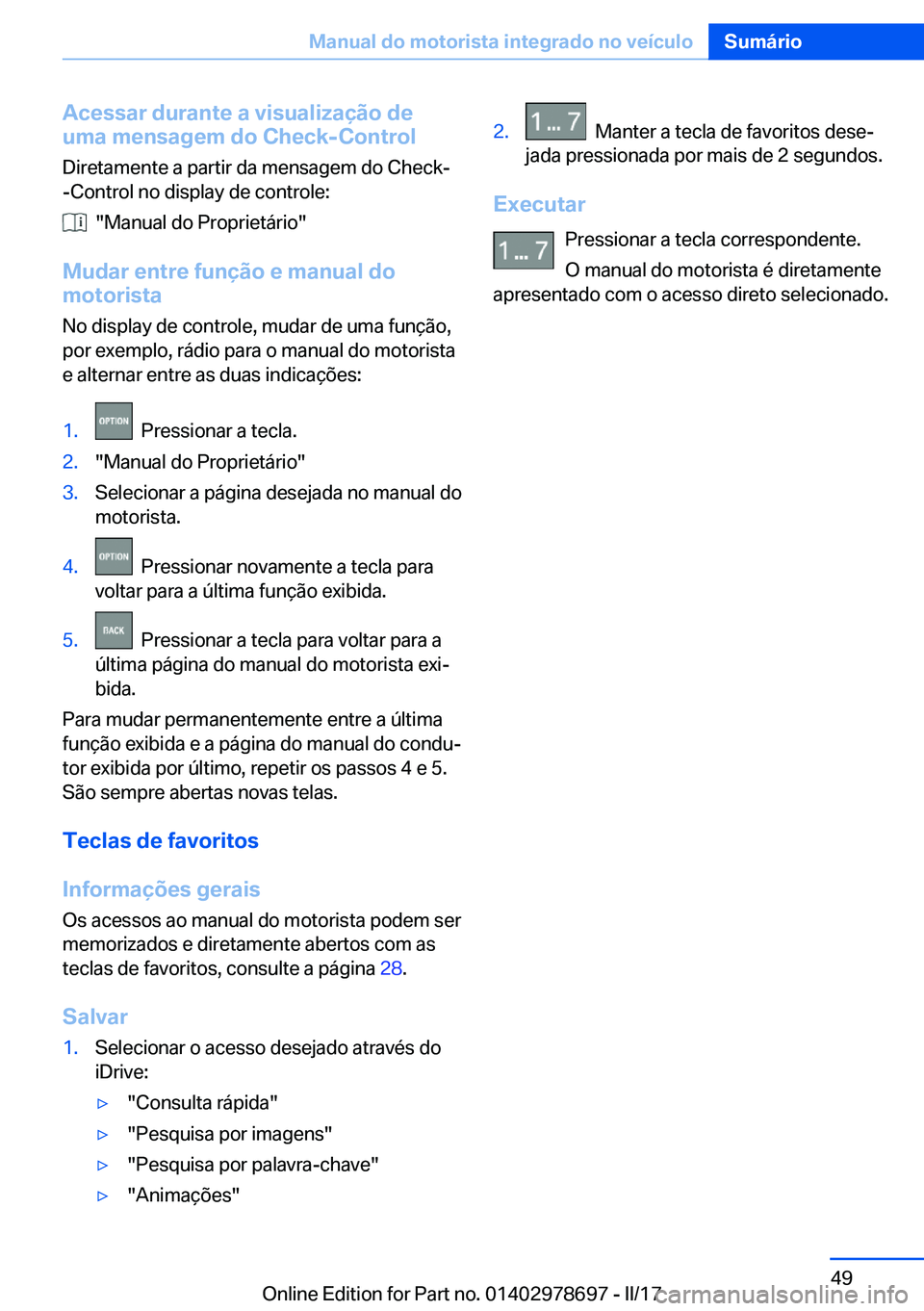 BMW 5 SERIES 2017  Manual do condutor (in Portuguese) �A�c�e�s�s�a�r��d�u�r�a�n�t�e��a��v�i�s�u�a�l�i�z�a�