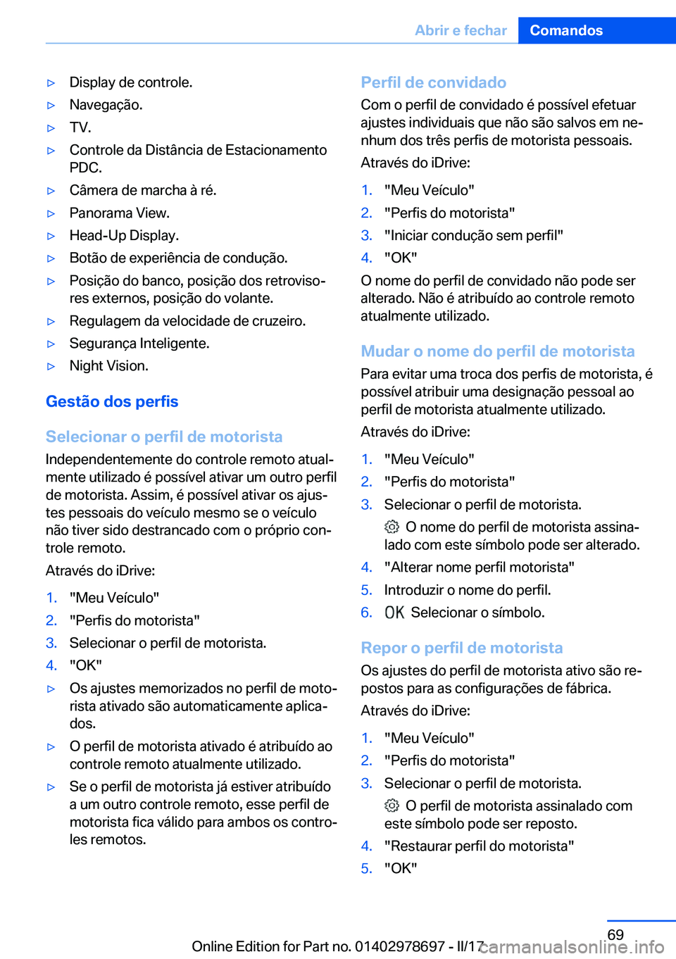 BMW 5 SERIES 2017  Manual do condutor (in Portuguese) 'y�D�i�s�p�l�a�y� �d�e� �c�o�n�t�r�o�l�e�.'y�N�a�v�e�g�a�ç�ã�o�.'y�T�V�.'y�C�o�n�t�r�o�l�e� �d�a� �D�i�s�t�â�n�c�i�a� �d�e� �E�s�t�a�c�i�o�n�a�m�e�n�t�o�P�D�C�.'y�C�â�m�e�r�a� 