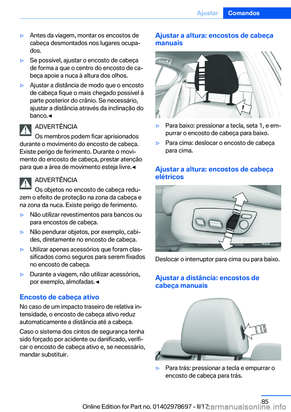 BMW 5 SERIES 2017  Manual do condutor (in Portuguese) 'y�A�n�t�e�s� �d�a� �v�i�a�g�e�m�,� �m�o�n�t�a�r� �o�s� �e�n�c�o�s�t�o�s� �d�e�c�a�b�e�ç�a� �d�e�s�m�o�n�t�a�d�o�s� �n�o�s� �l�u�g�a�r�e�s� �o�c�u�p�aª�d�o�s�.'y�S�e� �p�o�s�s�