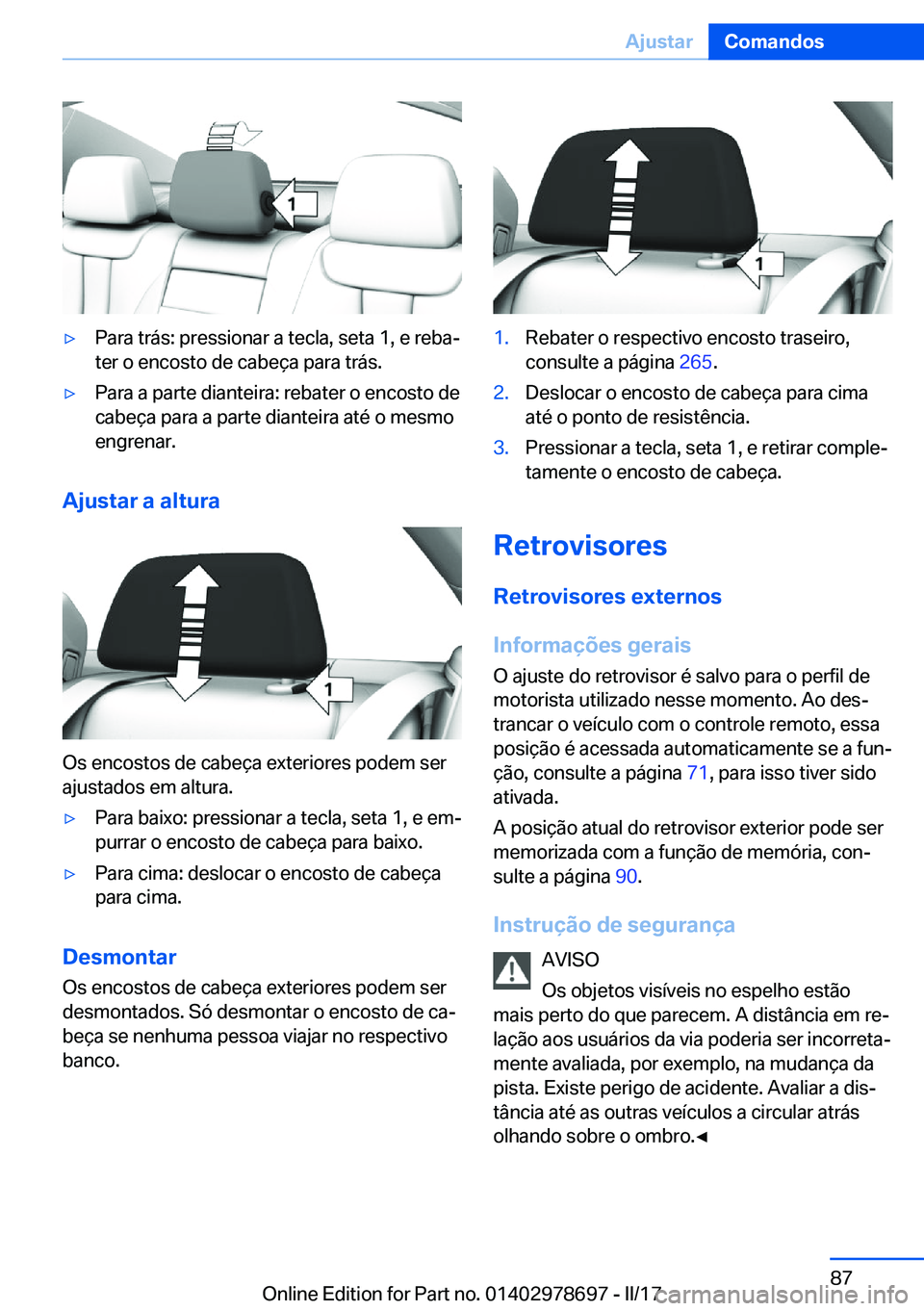 BMW 5 SERIES 2017  Manual do condutor (in Portuguese) 'y�P�a�r�a� �t�r�á�s�:� �p�r�e�s�s�i�o�n�a�r� �a� �t�e�c�l�a�,� �s�e�t�a� �1�,� �e� �r�e�b�aª
�t�e�r� �o� �e�n�c�o�s�t�o� �d�e� �c�a�b�e�ç�a� �p�a�r�a� �t�r�á�s�.'y�P�a�r�a� �a� �p�a�r�t�