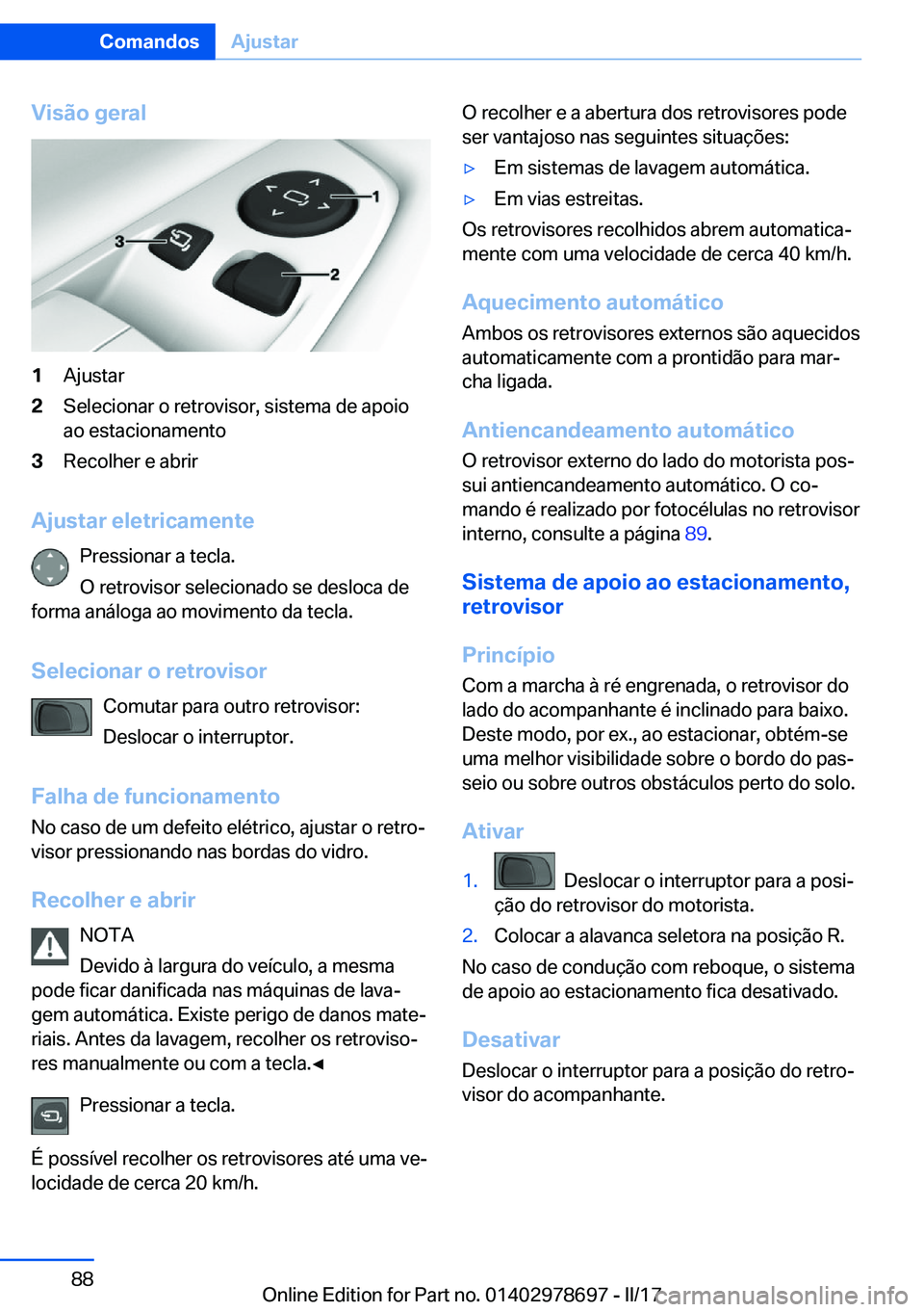 BMW 5 SERIES 2017  Manual do condutor (in Portuguese) �V�i�s�ã�o��g�e�r�a�l�1�A�j�u�s�t�a�r�2�S�e�l�e�c�i�o�n�a�r� �o� �r�e�t�r�o�v�i�s�o�r�,� �s�i�s�t�e�m�a� �d�e� �a�p�o�i�o�a�o� �e�s�t�a�c�i�o�n�a�m�e�n�t�o�3�R�e�c�o�l�h�e�r� �e� �a�b�r�i�r
�A�j�u�s