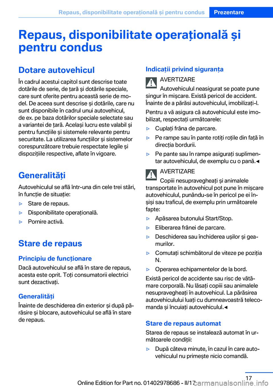 BMW 5 SERIES 2017  Ghiduri De Utilizare (in Romanian) �R�e�p�a�u�s�,��d�i�s�p�o�n�i�b�i�l�i�t�a�t�e��o�p�e�r�a�i�o�n�a�l�ă��i
�p�e�n�t�r�u��c�o�n�d�u�s�D�o�t�a�r�e��a�u�t�o�v�e�h�i�c�u�l
�
