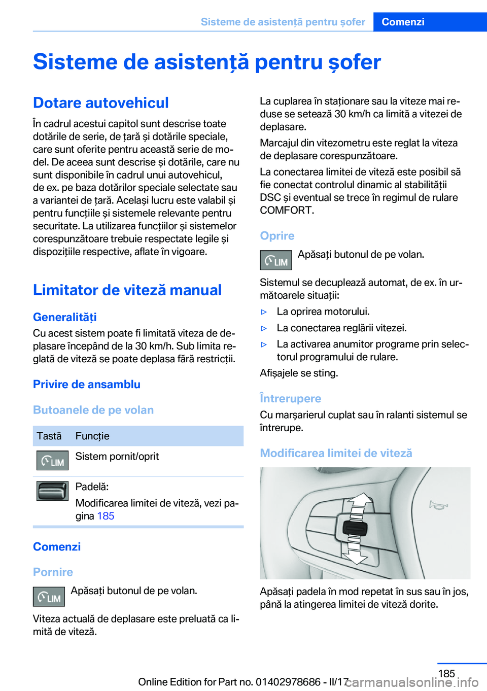 BMW 5 SERIES 2017  Ghiduri De Utilizare (in Romanian) �S�i�s�t�e�m�e��d�e��a�s�i�s�t�e�n�ă��p�e�n�t�r�u��o�f�e�r�D�o�t�a�r�e��a�u�t�o�v�e�h�i�c�u�l�