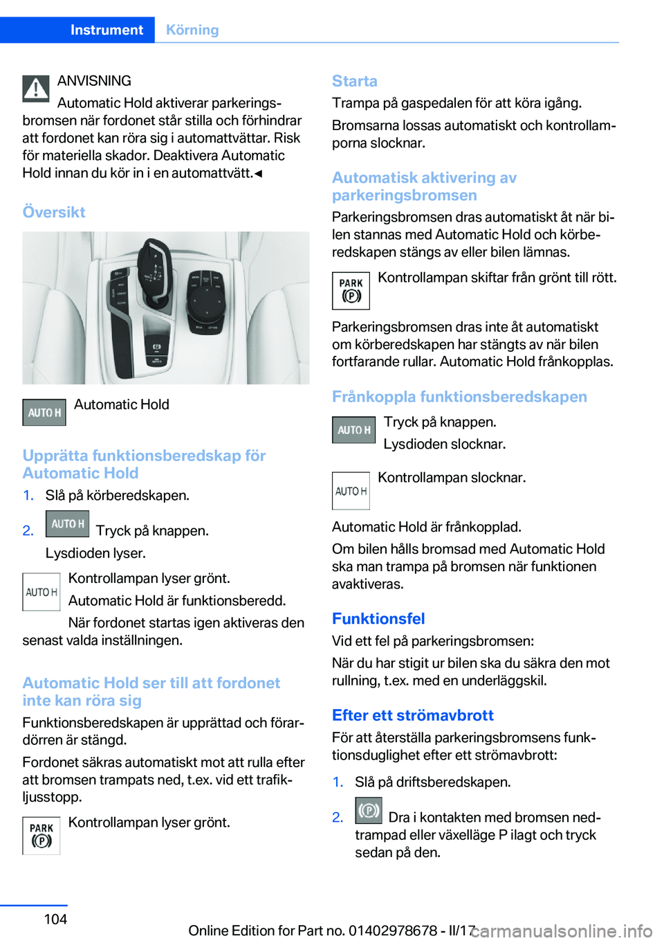 BMW 5 SERIES 2017  InstruktionsbÖcker (in Swedish) �A�N�V�I�S�N�I�N�G
�A�u�t�o�m�a�t�i�c� �H�o�l�d� �a�k�t�i�v�e�r�a�r� �p�a�r�k�e�r�i�n�g�sj
�b�r�o�m�s�e�n� �n�ä�r� �f�o�r�d�o�n�e�t� �s�t�å�r� �s�t�i�l�l�a� �o�c�h� �f�ö�r�h�i�n�d�r�a�r
�a�t�t� �f