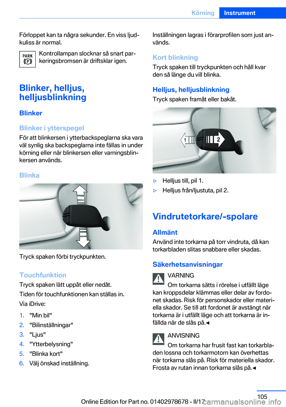 BMW 5 SERIES 2017  InstruktionsbÖcker (in Swedish) �F�ö�r�l�o�p�p�e�t� �k�a�n� �t�a� �n�å�g�r�a� �s�e�k�u�n�d�e�r�.� �E�n� �v�i�s�s� �l�j�u�dj
�k�u�l�i�s�s� �ä�r� �n�o�r�m�a�l�.
�K�o�n�t�r�o�l�l�a�m�p�a�n� �s�l�o�c�k�n�a�r� �s�å� �s�n�a�r�t� �p�a