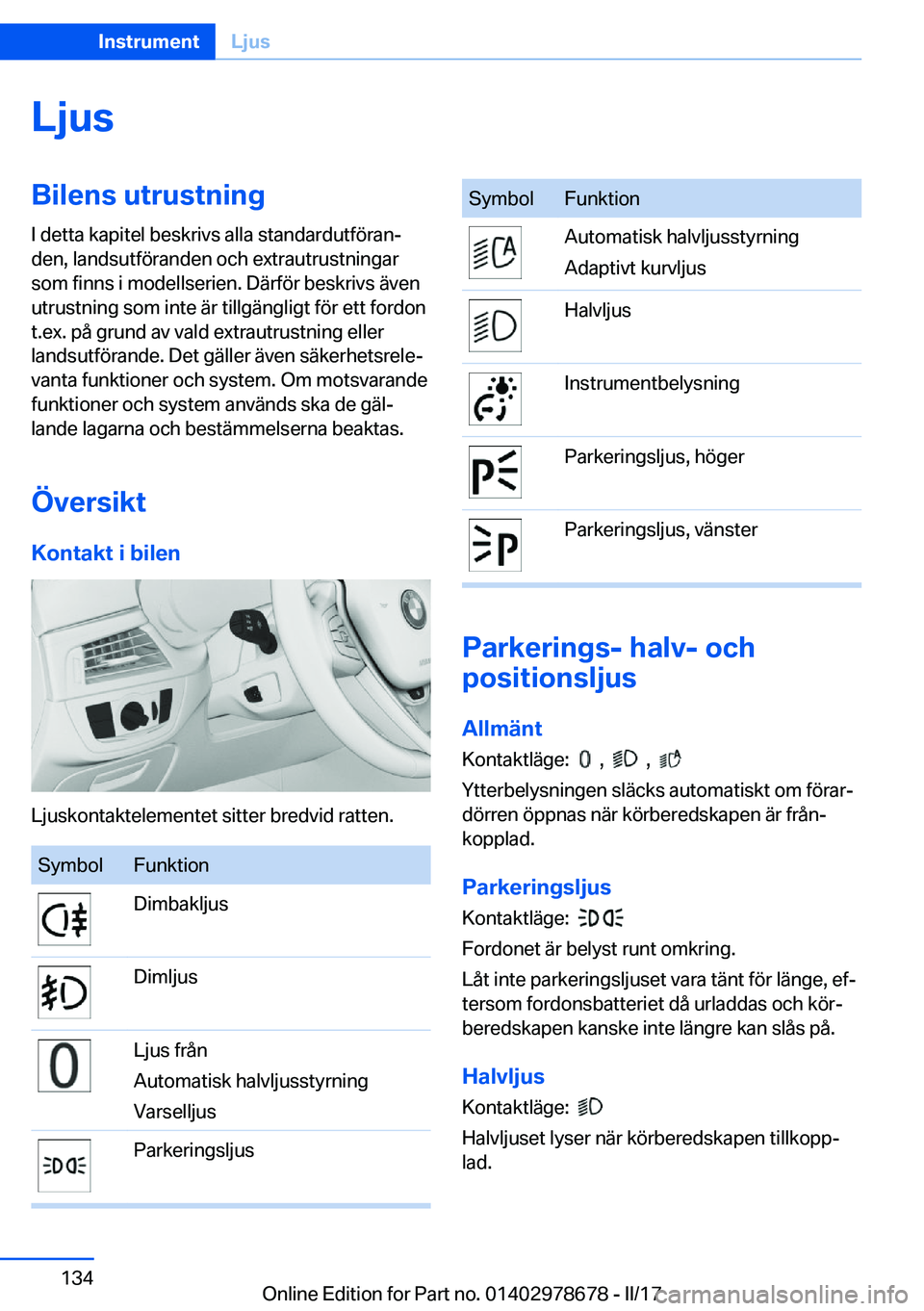 BMW 5 SERIES 2017  InstruktionsbÖcker (in Swedish) �L�j�u�s�B�i�l�e�n�s��u�t�r�u�s�t�n�i�n�g�I� �d�e�t�t�a� �k�a�p�i�t�e�l� �b�e�s�k�r�i�v�s� �a�l�l�a� �s�t�a�n�d�a�r�d�u�t�f�ö�r�a�nj�d�e�n�,� �l�a�n�d�s�u�t�f�ö�r�a�n�d�e�n� �o�c�h� �e�x�t�r�a�u�t