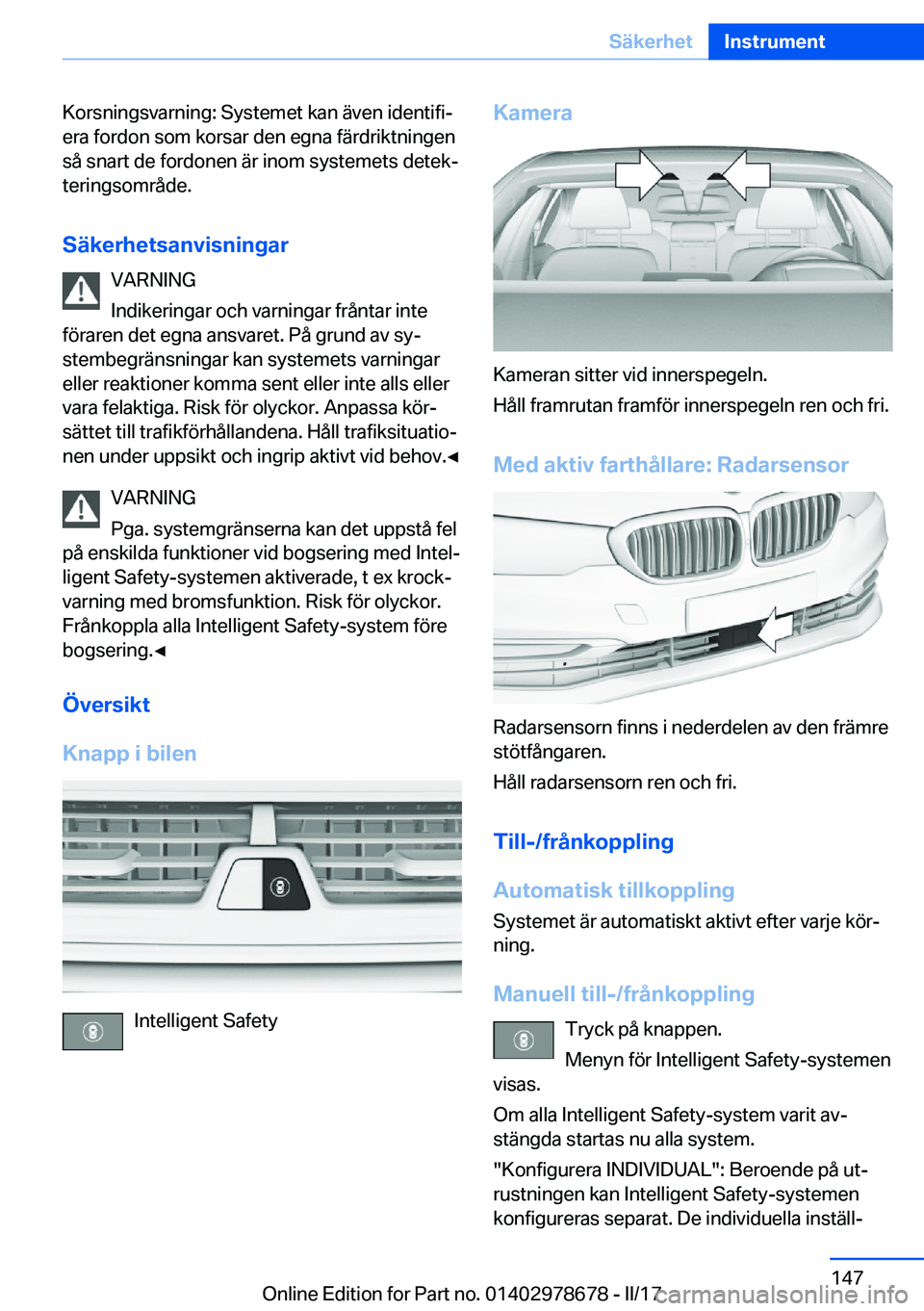 BMW 5 SERIES 2017  InstruktionsbÖcker (in Swedish) �K�o�r�s�n�i�n�g�s�v�a�r�n�i�n�g�:� �S�y�s�t�e�m�e�t� �k�a�n� �ä�v�e�n� �i�d�e�n�t�i�f�ij
�e�r�a� �f�o�r�d�o�n� �s�o�m� �k�o�r�s�a�r� �d�e�n� �e�g�n�a� �f�ä�r�d�r�i�k�t�n�i�n�g�e�n �s�å� �s�n�a�r�