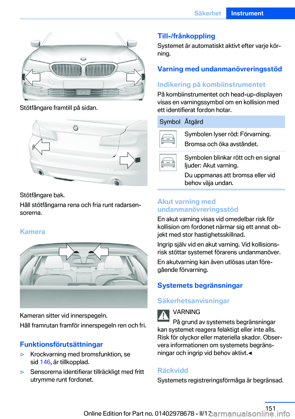 BMW 5 SERIES 2017  InstruktionsbÖcker (in Swedish) �S�t�ö�t�f�å�n�g�a�r�e� �f�r�a�m�t�i�l�l� �p�å� �s�i�d�a�n�.
�S�t�ö�t�f�å�n�g�a�r�e� �b�a�k�.
�H�å�l�l� �s�t�ö�t�f�å�n�g�a�r�n�a� �r�e�n�a� �o�c�h� �f�r�i�a� �r�u�n�t� �r�a�d�a�r�s�e�nj �s�o�