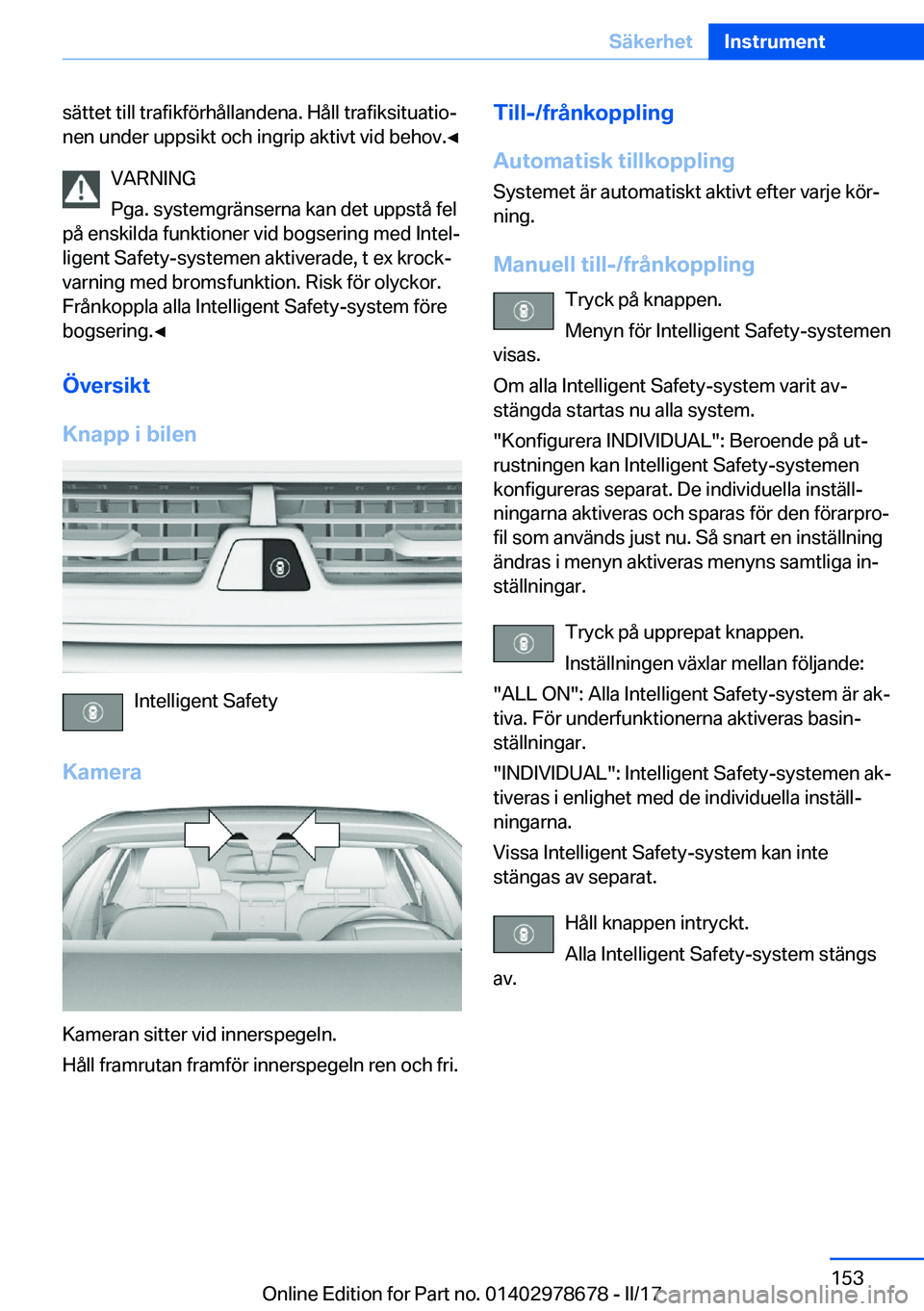 BMW 5 SERIES 2017  InstruktionsbÖcker (in Swedish) �s�ä�t�t�e�t� �t�i�l�l� �t�r�a�f�i�k�f�ö�r�h�å�l�l�a�n�d�e�n�a�.� �H�å�l�l� �t�r�a�f�i�k�s�i�t�u�a�t�i�oj
�n�e�n� �u�n�d�e�r� �u�p�p�s�i�k�t� �o�c�h� �i�n�g�r�i�p� �a�k�t�i�v�t� �v�i�d� �b�e�h�o�