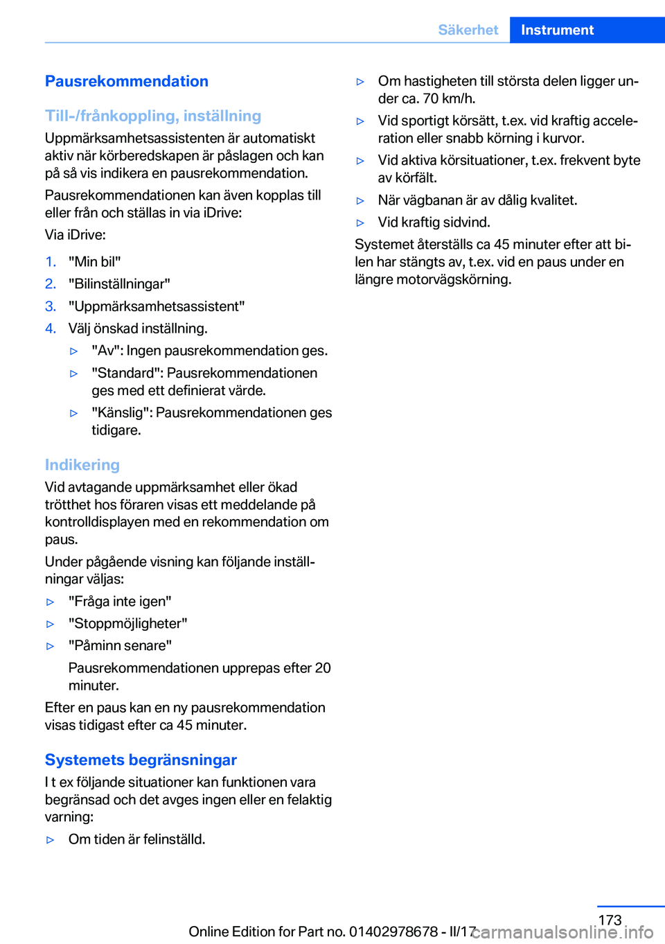 BMW 5 SERIES 2017  InstruktionsbÖcker (in Swedish) �P�a�u�s�r�e�k�o�m�m�e�n�d�a�t�i�o�n
�T�i�l�l�-�/�f�r�å�n�k�o�p�p�l�i�n�g�,��i�n�s�t�ä�l�l�n�i�n�g
�U�p�p�m�ä�r�k�s�a�m�h�e�t�s�a�s�s�i�s�t�e�n�t�e�n� �ä�r� �a�u�t�o�m�a�t�i�s�k�t �a�k�t�i�v� �n�