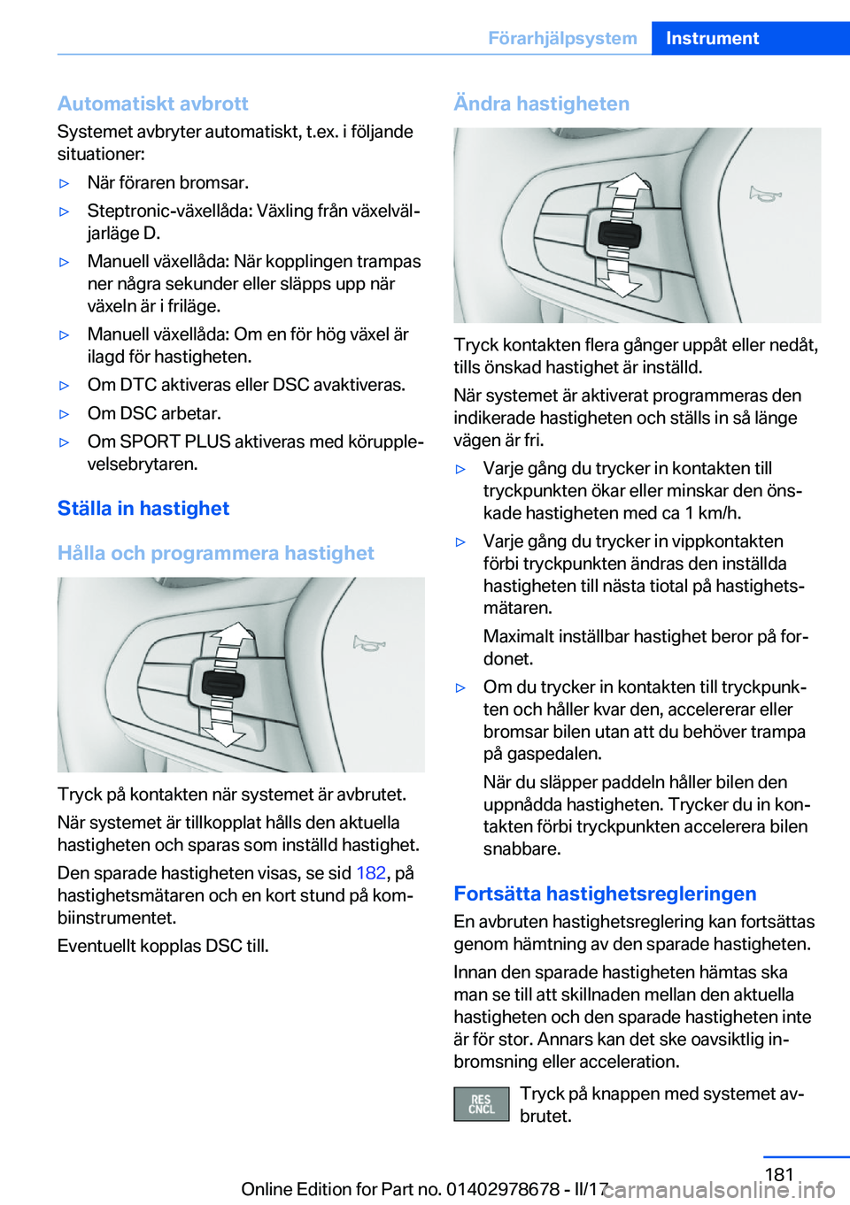 BMW 5 SERIES 2017  InstruktionsbÖcker (in Swedish) �A�u�t�o�m�a�t�i�s�k�t��a�v�b�r�o�t�t�S�y�s�t�e�m�e�t� �a�v�b�r�y�t�e�r� �a�u�t�o�m�a�t�i�s�k�t�,� �t�.�e�x�.� �i� �f�ö�l�j�a�n�d�e�s�i�t�u�a�t�i�o�n�e�r�:'y�N�ä�r� �f�ö�r�a�r�e�n� �b�r�o�m�s�