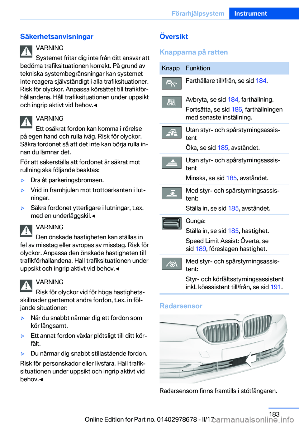 BMW 5 SERIES 2017  InstruktionsbÖcker (in Swedish) �S�ä�k�e�r�h�e�t�s�a�n�v�i�s�n�i�n�g�a�r�V�A�R�N�I�N�G
�S�y�s�t�e�m�e�t� �f�r�i�t�a�r� �d�i�g� �i�n�t�e� �f�r�å�n� �d�i�t�t� �a�n�s�v�a�r� �a�t�t
�b�e�d�ö�m�a� �t�r�a�f�i�k�s�i�t�u�a�t�i�o�n�e�n� �