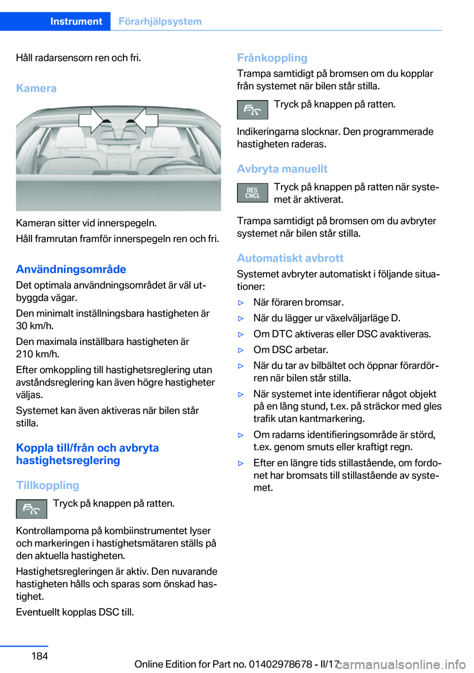 BMW 5 SERIES 2017  InstruktionsbÖcker (in Swedish) �H�å�l�l� �r�a�d�a�r�s�e�n�s�o�r�n� �r�e�n� �o�c�h� �f�r�i�.�K�a�m�e�r�a
�K�a�m�e�r�a�n� �s�i�t�t�e�r� �v�i�d� �i�n�n�e�r�s�p�e�g�e�l�n�.
�H�å�l�l� �f�r�a�m�r�u�t�a�n� �f�r�a�m�f�ö�r� �i�n�n�e�r�s�