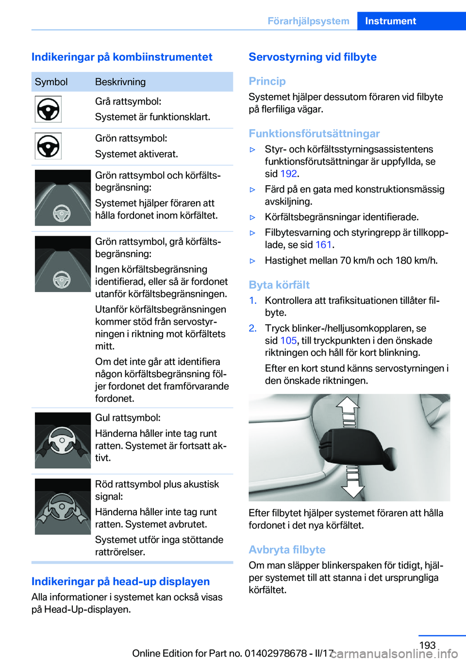 BMW 5 SERIES 2017  InstruktionsbÖcker (in Swedish) �I�n�d�i�k�e�r�i�n�g�a�r��p�å��k�o�m�b�i�i�n�s�t�r�u�m�e�n�t�e�t�S�y�m�b�o�l�B�e�s�k�r�i�v�n�i�n�g�G�r�å� �r�a�t�t�s�y�m�b�o�l�:
�S�y�s�t�e�m�e�t� �ä�r� �f�u�n�k�t�i�o�n�s�k�l�a�r�t�.�G�r�ö�n� �