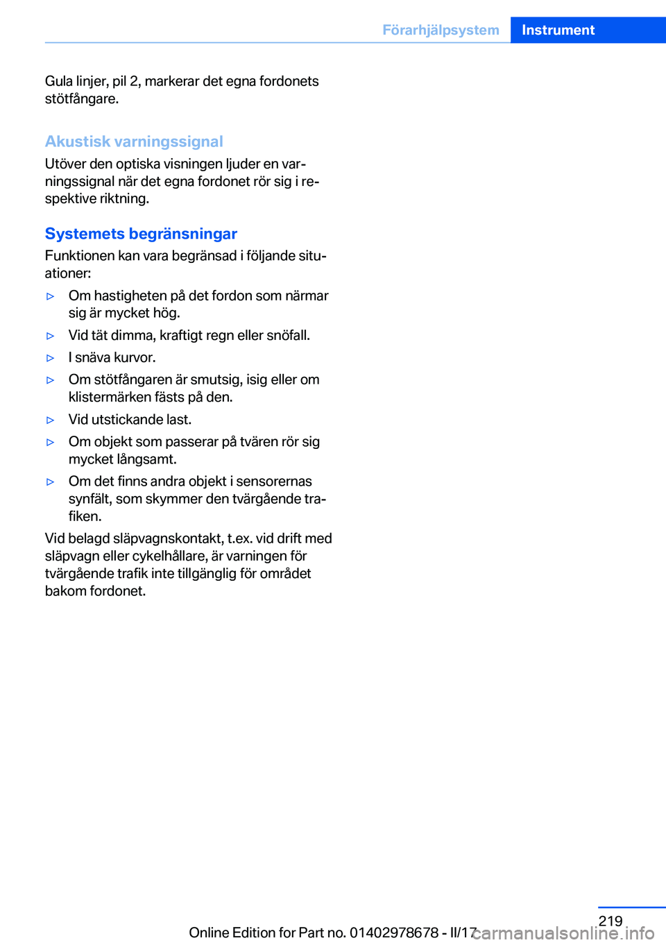 BMW 5 SERIES 2017  InstruktionsbÖcker (in Swedish) �G�u�l�a� �l�i�n�j�e�r�,� �p�i�l� �2�,� �m�a�r�k�e�r�a�r� �d�e�t� �e�g�n�a� �f�o�r�d�o�n�e�t�s�s�t�ö�t�f�å�n�g�a�r�e�.
�A�k�u�s�t�i�s�k��v�a�r�n�i�n�g�s�s�i�g�n�a�l
�U�t�ö�v�e�r� �d�e�n� �o�p�t�i�