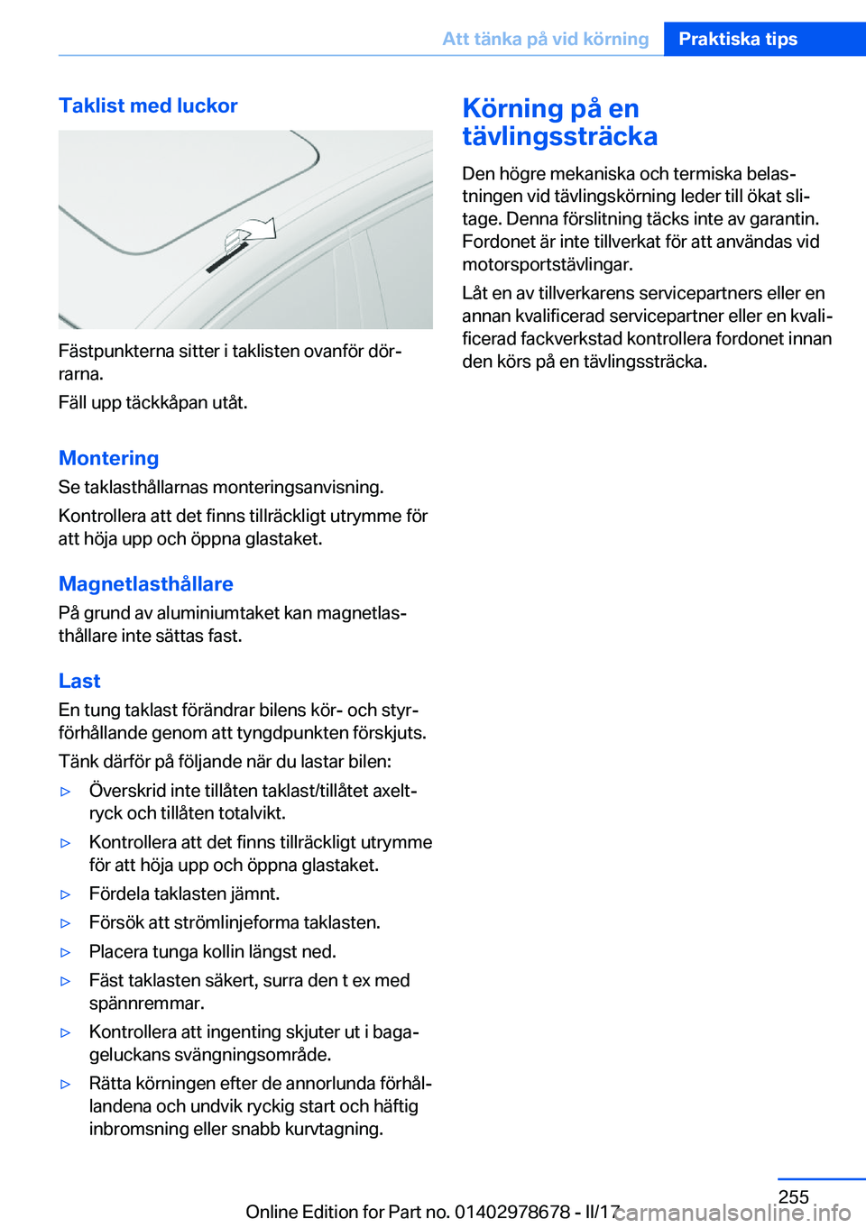 BMW 5 SERIES 2017  InstruktionsbÖcker (in Swedish) �T�a�k�l�i�s�t��m�e�d��l�u�c�k�o�r
�F�ä�s�t�p�u�n�k�t�e�r�n�a� �s�i�t�t�e�r� �i� �t�a�k�l�i�s�t�e�n� �o�v�a�n�f�ö�r� �d�ö�rj
�r�a�r�n�a�.
�F�ä�l�l� �u�p�p� �t�ä�c�k�k�å�p�a�n� �u�t�å�t�.
�M�