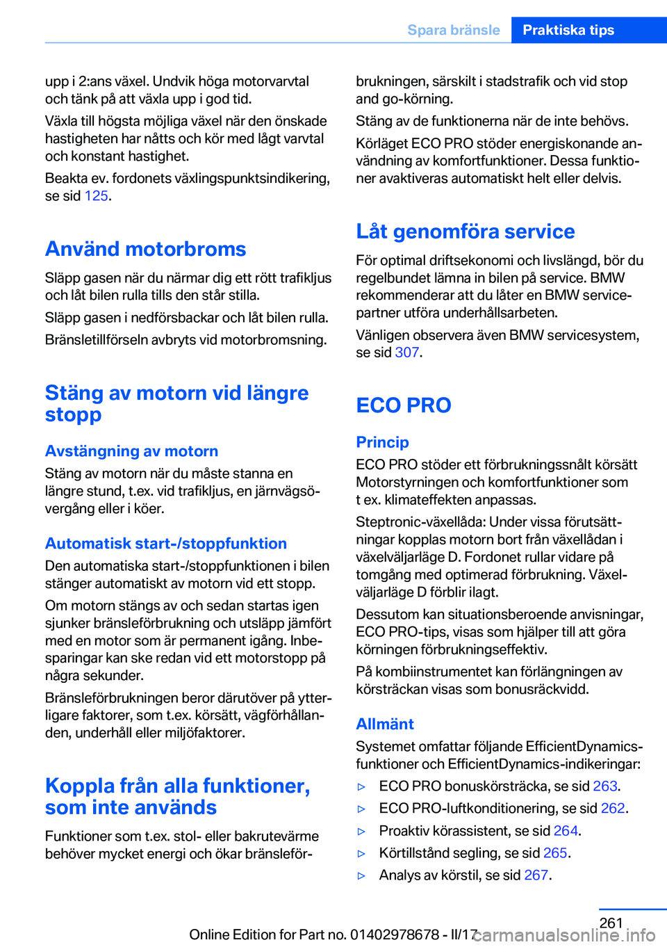 BMW 5 SERIES 2017  InstruktionsbÖcker (in Swedish) �u�p�p� �i� �2�:�a�n�s� �v�ä�x�e�l�.� �U�n�d�v�i�k� �h�ö�g�a� �m�o�t�o�r�v�a�r�v�t�a�l
�o�c�h� �t�ä�n�k� �p�å� �a�t�t� �v�ä�x�l�a� �u�p�p� �i� �g�o�d� �t�i�d�.
�V�ä�x�l�a� �t�i�l�l� �h�ö�g�s�t�