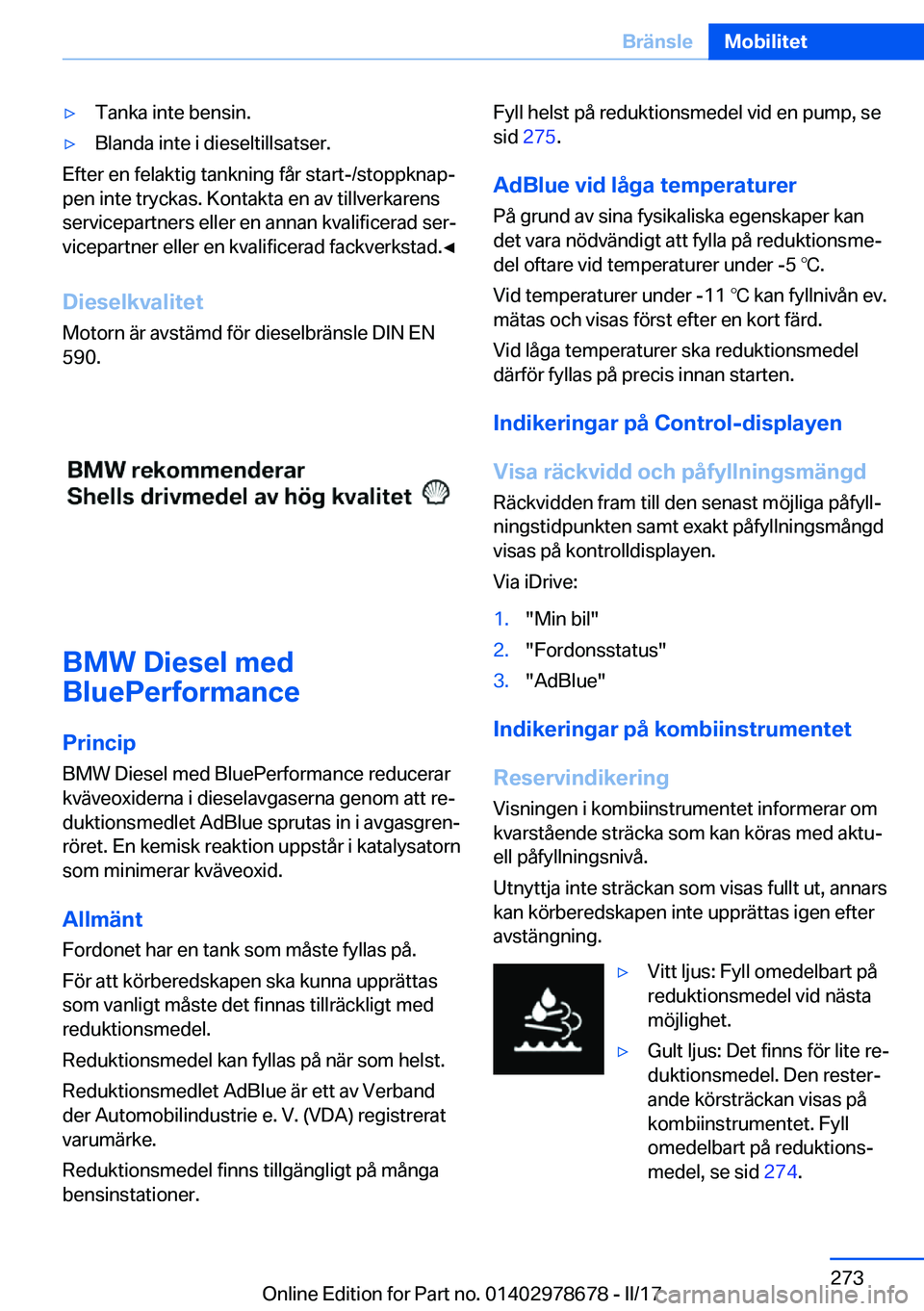 BMW 5 SERIES 2017  InstruktionsbÖcker (in Swedish) 'y�T�a�n�k�a� �i�n�t�e� �b�e�n�s�i�n�.'y�B�l�a�n�d�a� �i�n�t�e� �i� �d�i�e�s�e�l�t�i�l�l�s�a�t�s�e�r�.
�E�f�t�e�r� �e�n� �f�e�l�a�k�t�i�g� �t�a�n�k�n�i�n�g� �f�å�r� �s�t�a�r�t�-�/�s�t�o�p�p�k