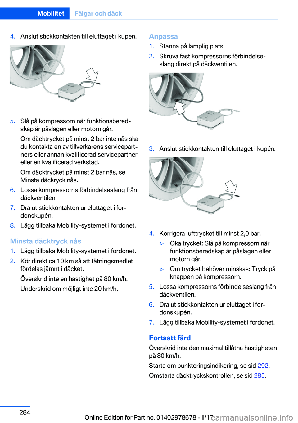 BMW 5 SERIES 2017  InstruktionsbÖcker (in Swedish) �4�.�A�n�s�l�u�t� �s�t�i�c�k�k�o�n�t�a�k�t�e�n� �t�i�l�l� �e�l�u�t�t�a�g�e�t� �i� �k�u�p�é�n�.�5�.�S�l�å� �p�å� �k�o�m�p�r�e�s�s�o�r�n� �n�ä�r� �f�u�n�k�t�i�o�n�s�b�e�r�e�dj
�s�k�a�p� �ä�r� �p�