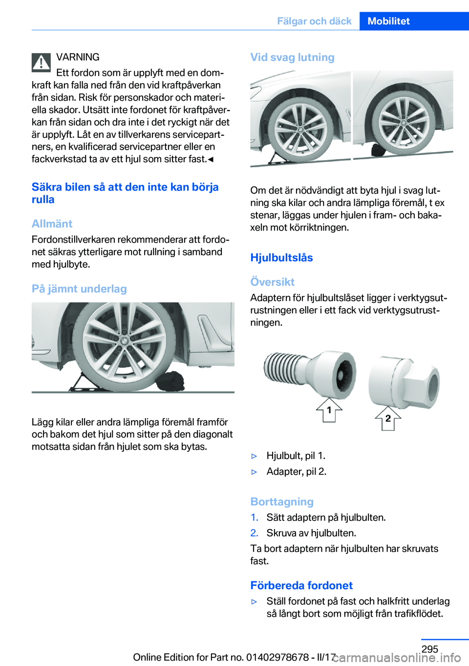BMW 5 SERIES 2017  InstruktionsbÖcker (in Swedish) �V�A�R�N�I�N�G
�E�t�t� �f�o�r�d�o�n� �s�o�m� �ä�r� �u�p�p�l�y�f�t� �m�e�d� �e�n� �d�o�mj
�k�r�a�f�t� �k�a�n� �f�a�l�l�a� �n�e�d� �f�r�å�n� �d�e�n� �v�i�d� �k�r�a�f�t�p�å�v�e�r�k�a�n �f�r�å�n� �s�