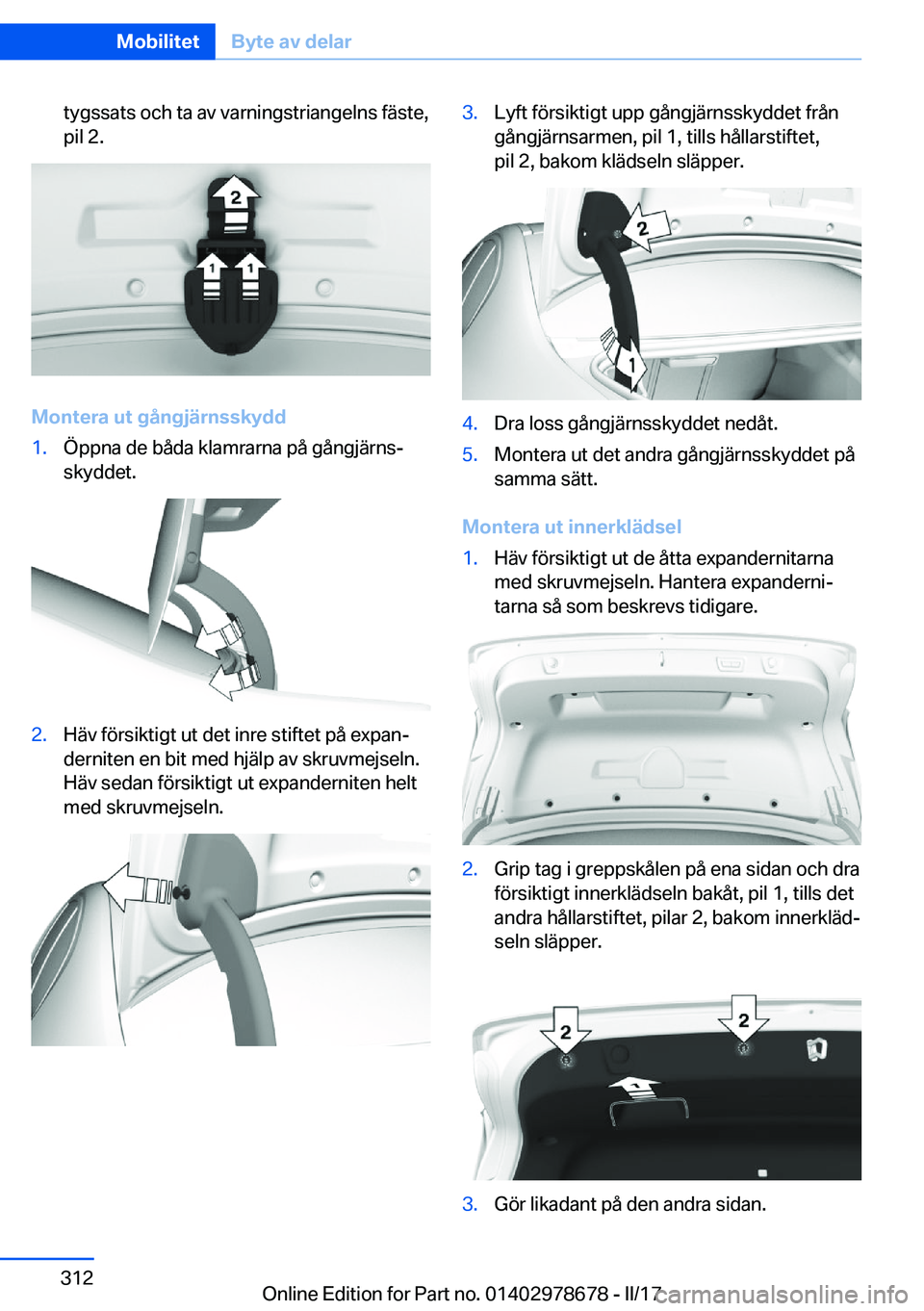 BMW 5 SERIES 2017  InstruktionsbÖcker (in Swedish) �t�y�g�s�s�a�t�s� �o�c�h� �t�a� �a�v� �v�a�r�n�i�n�g�s�t�r�i�a�n�g�e�l�n�s� �f�ä�s�t�e�,�p�i�l� �2�.
�M�o�n�t�e�r�a��u�t��g�å�n�g�j�ä�r�n�s�s�k�y�d�d
�1�.�