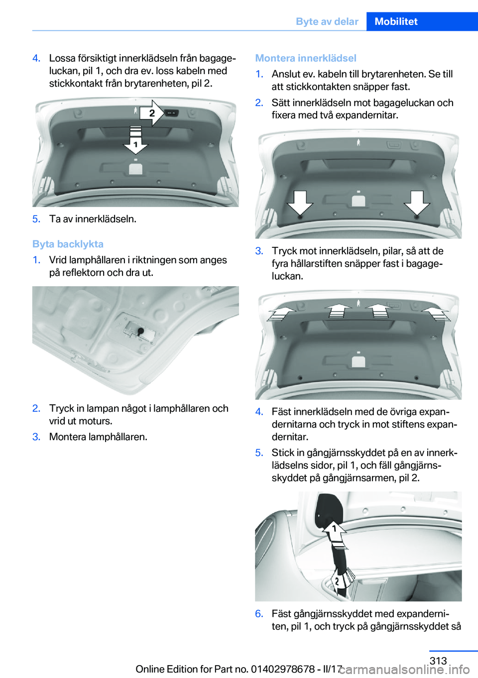 BMW 5 SERIES 2017  InstruktionsbÖcker (in Swedish) �4�.�L�o�s�s�a� �f�ö�r�s�i�k�t�i�g�t� �i�n�n�e�r�k�l�ä�d�s�e�l�n� �f�r�å�n� �b�a�g�a�g�ej
�l�u�c�k�a�n�,� �p�i�l� �1�,� �o�c�h� �d�r�a� �e�v�.� �l�o�s�s� �k�a�b�e�l�n� �m�e�d �s�t�i�c�k�k�o�n�t�a�