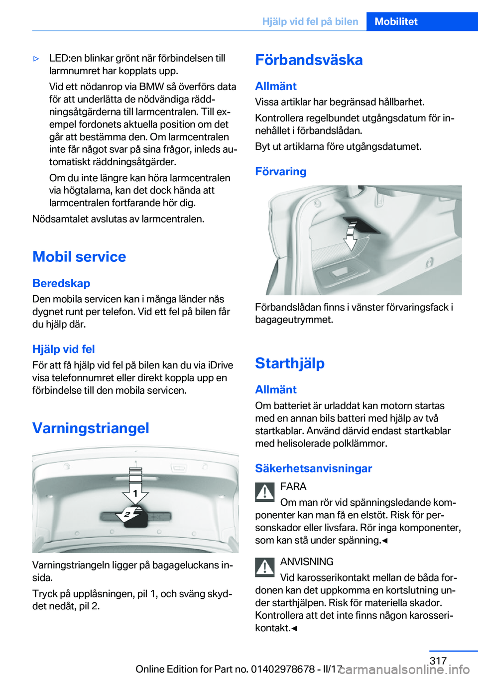 BMW 5 SERIES 2017  InstruktionsbÖcker (in Swedish) 'y�L�E�D�:�e�n� �b�l�i�n�k�a�r� �g�r�ö�n�t� �n�ä�r� �f�ö�r�b�i�n�d�e�l�s�e�n� �t�i�l�l�l�a�r�m�n�u�m�r�e�t� �h�a�r� �k�o�p�p�l�a�t�s� �u�p�p�.
�V�i�d� �e�t�t� �n�ö�d�a�n�r�o�p� �v�i�a� �B�M�W�