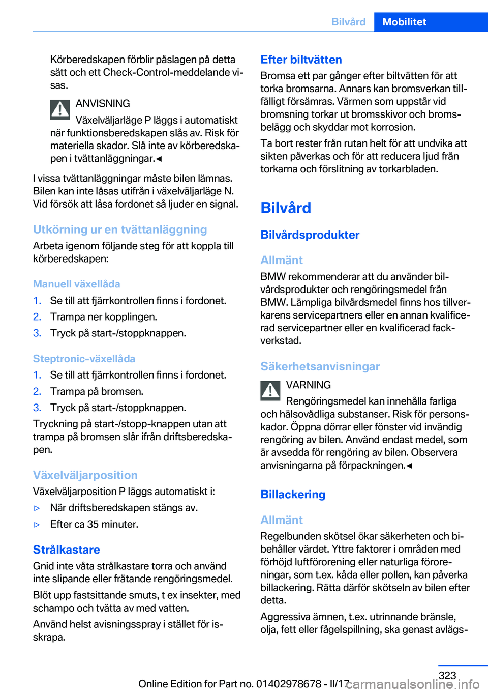 BMW 5 SERIES 2017  InstruktionsbÖcker (in Swedish) �K�ö�r�b�e�r�e�d�s�k�a�p�e�n� �f�ö�r�b�l�i�r� �p�å�s�l�a�g�e�n� �p�å� �d�e�t�t�a�s�ä�t�t� �o�c�h� �e�t�t� �C�h�e�c�k�-�C�o�n�t�r�o�l�-�m�e�d�d�e�l�a�n�d�e� �v�ij
�s�a�s�.
�A�N�V�I�S�N�I�N�G
�V�
