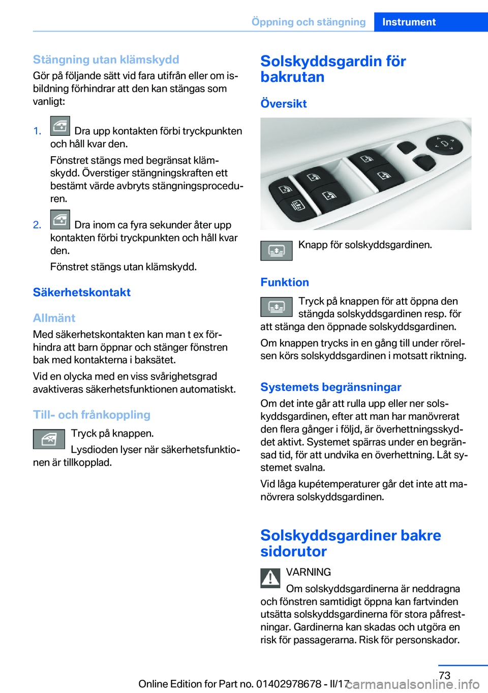 BMW 5 SERIES 2017  InstruktionsbÖcker (in Swedish) �S�t�ä�n�g�n�i�n�g��u�t�a�n��k�l�ä�m�s�k�y�d�d
�G�ö�r� �p�å� �f�ö�l�j�a�n�d�e� �s�ä�t�t� �v�i�d� �f�a�r�a� �u�t�i�f�r�å�n� �e�l�l�e�r� �o�m� �i�sj �b�i�l�d�n�i�n�g� �f�ö�r�h�i�n�d�r�a�r� �a